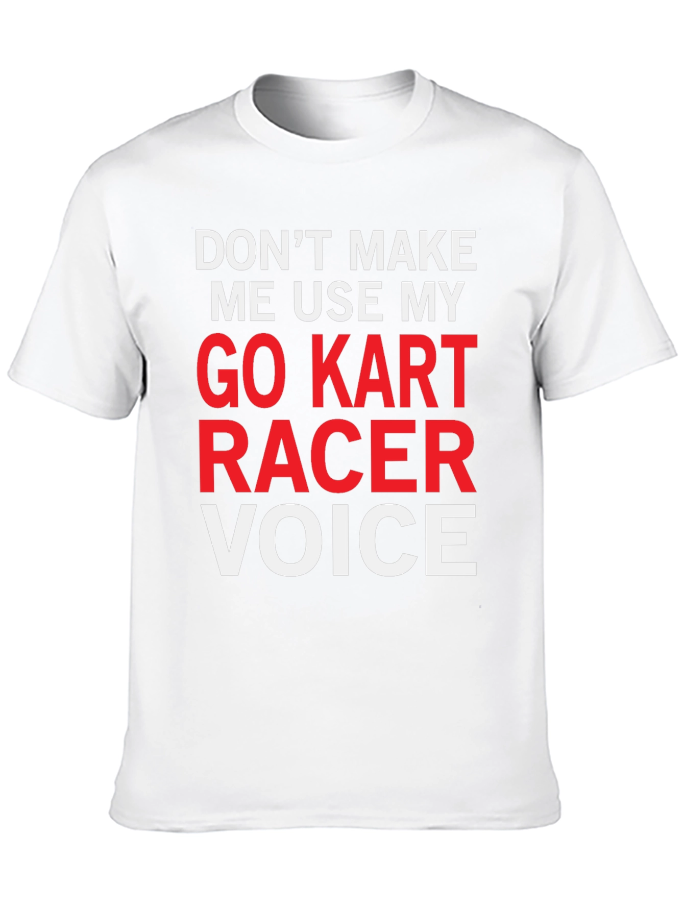 Go Kart Racer Voice T-Shirt - Funny Racing Tee