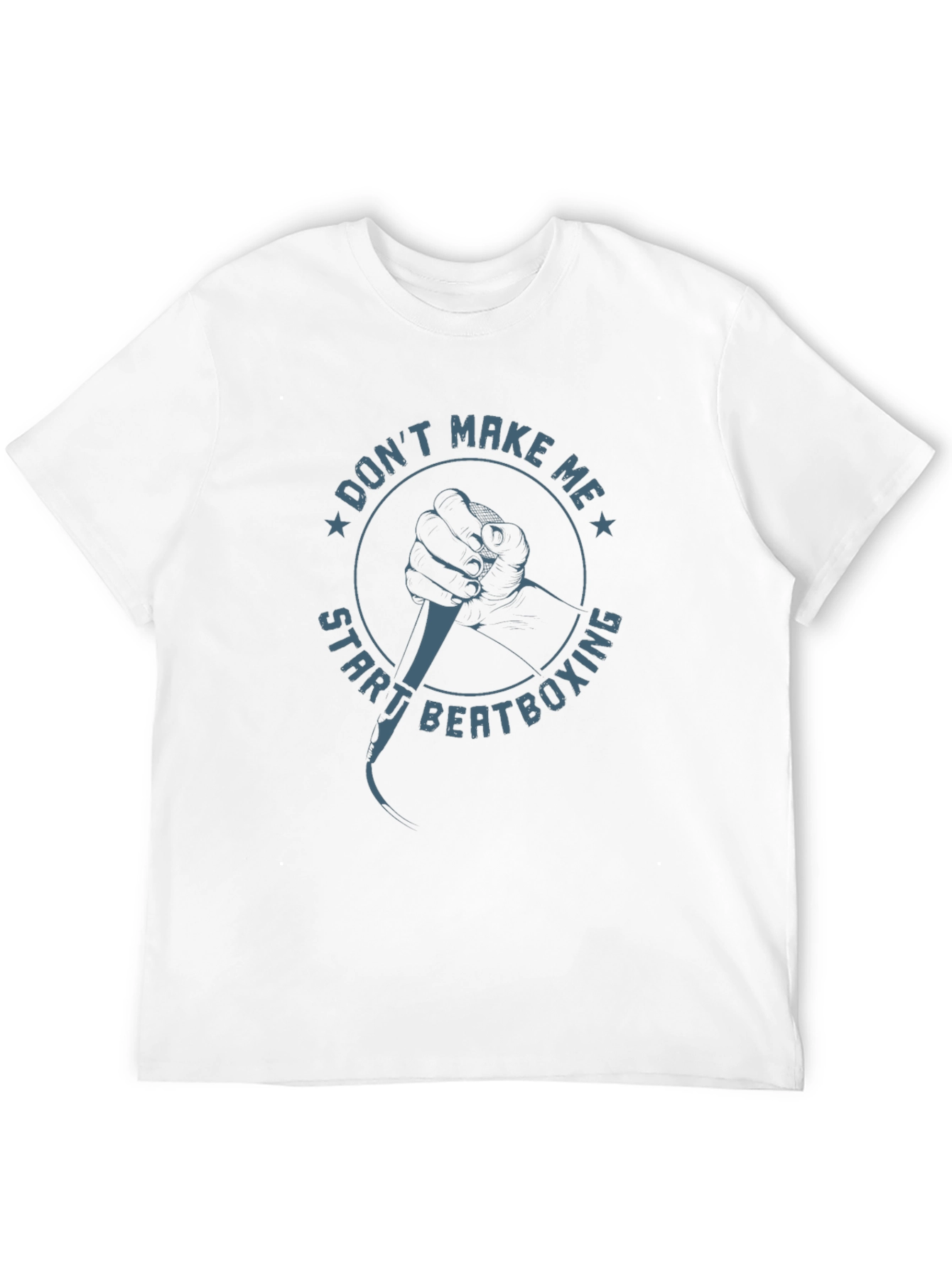 Dont Make Me Start Beatboxing Graphic Tee