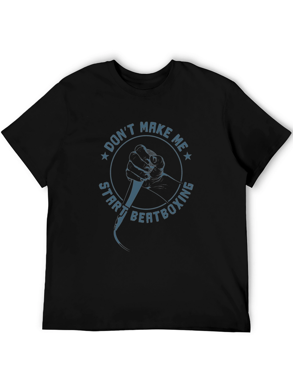 Dont Make Me Start Beatboxing Graphic Tee