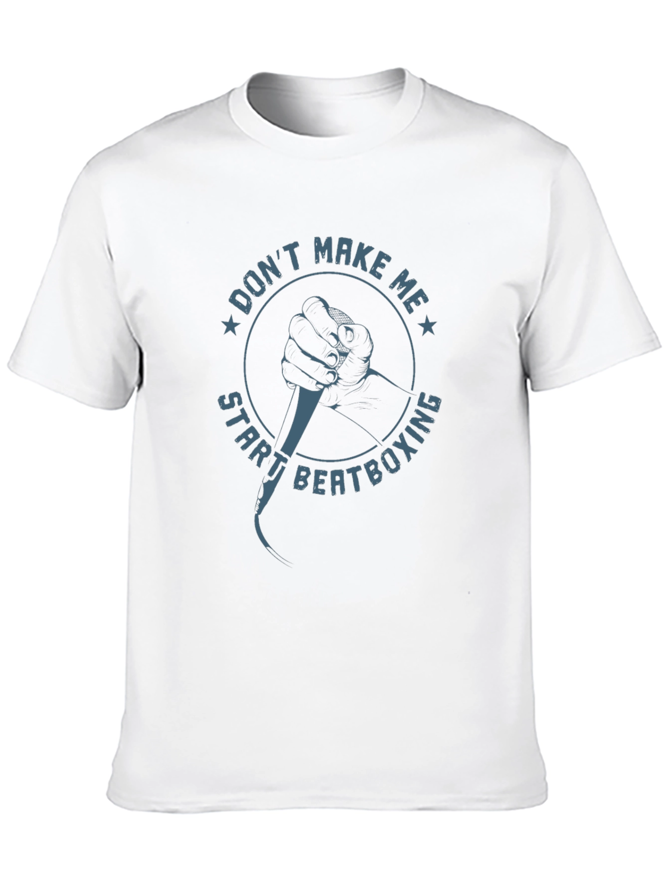 Dont Make Me Start Beatboxing Graphic Tee