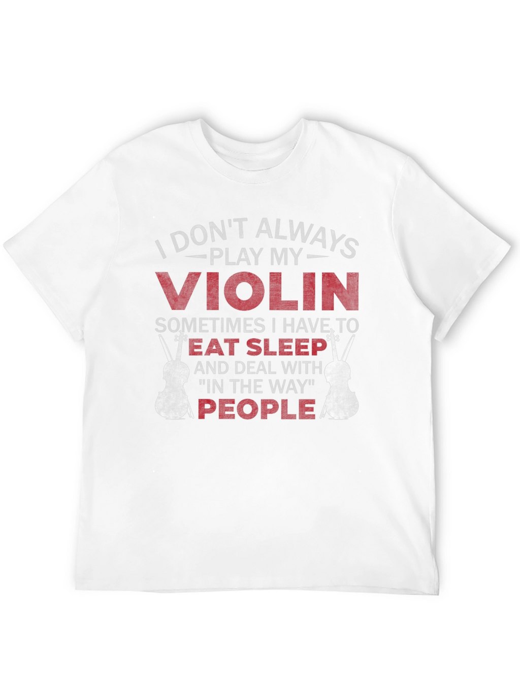 Violin Player T-Shirt - Eat Sleep People Funny Tee