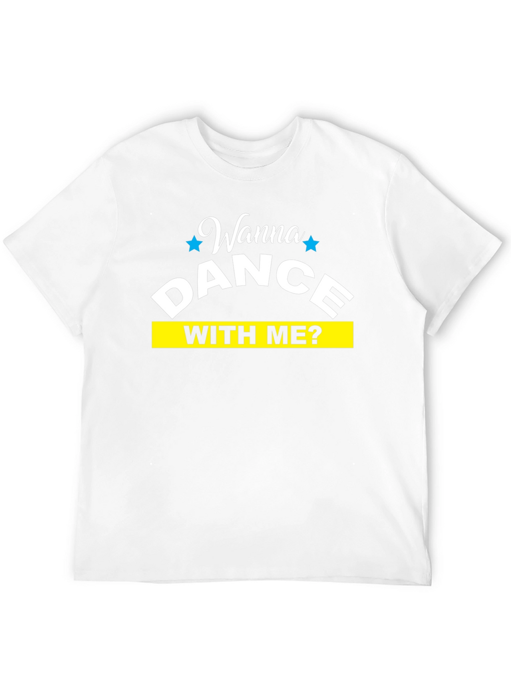 Wanna Dance With Me T-Shirt