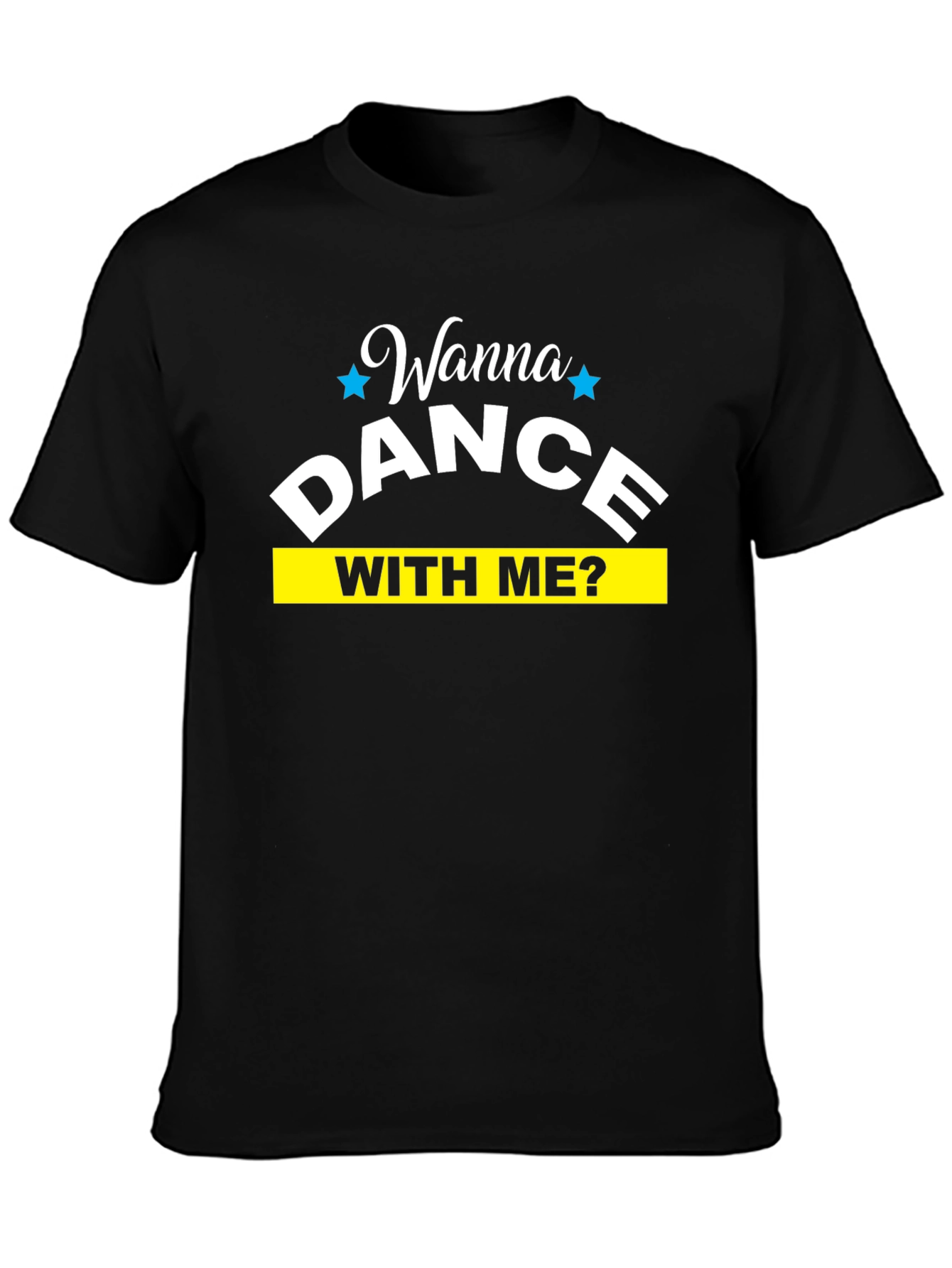 Wanna Dance With Me T-Shirt