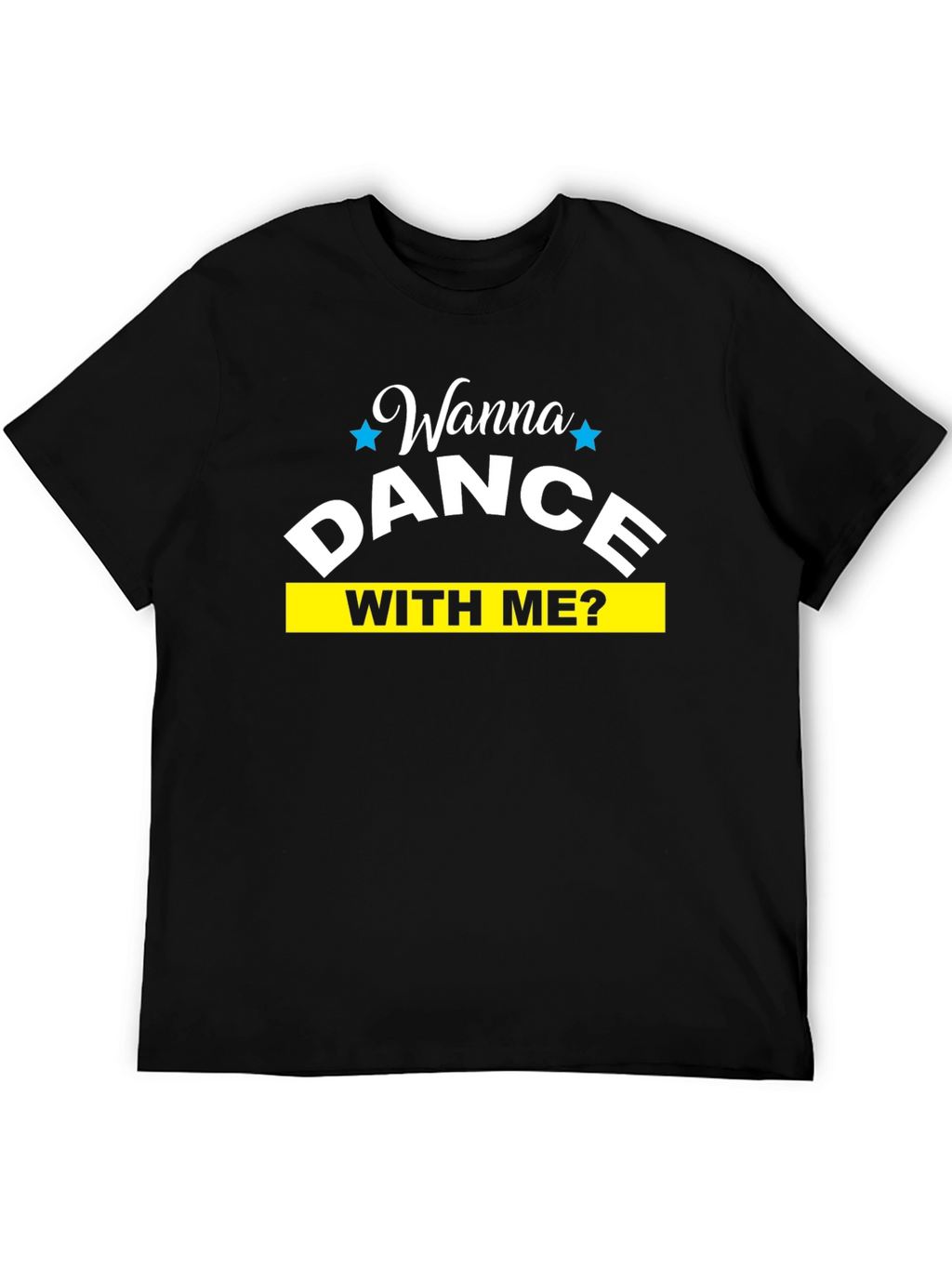 Wanna Dance With Me T-Shirt
