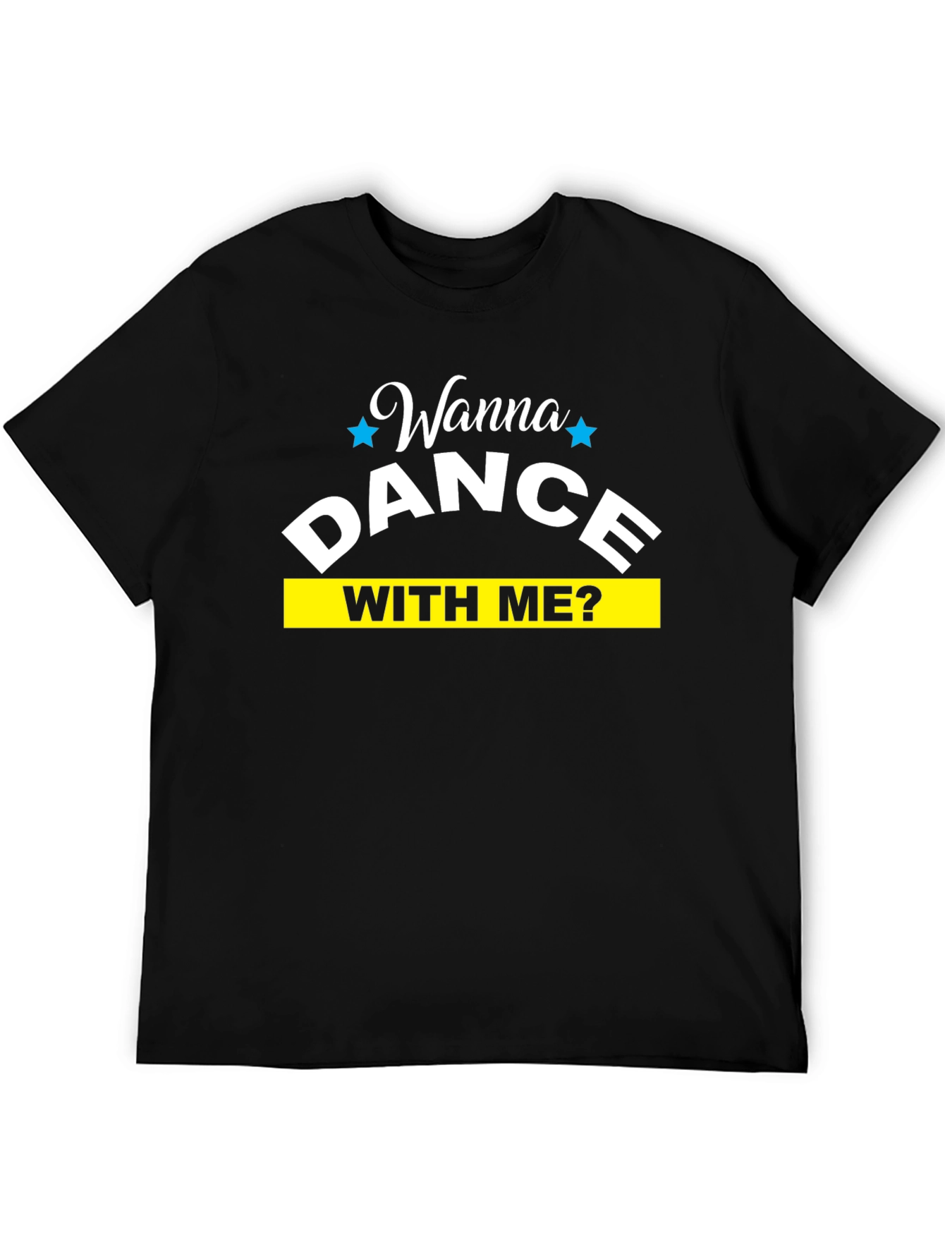 Wanna Dance With Me T-Shirt