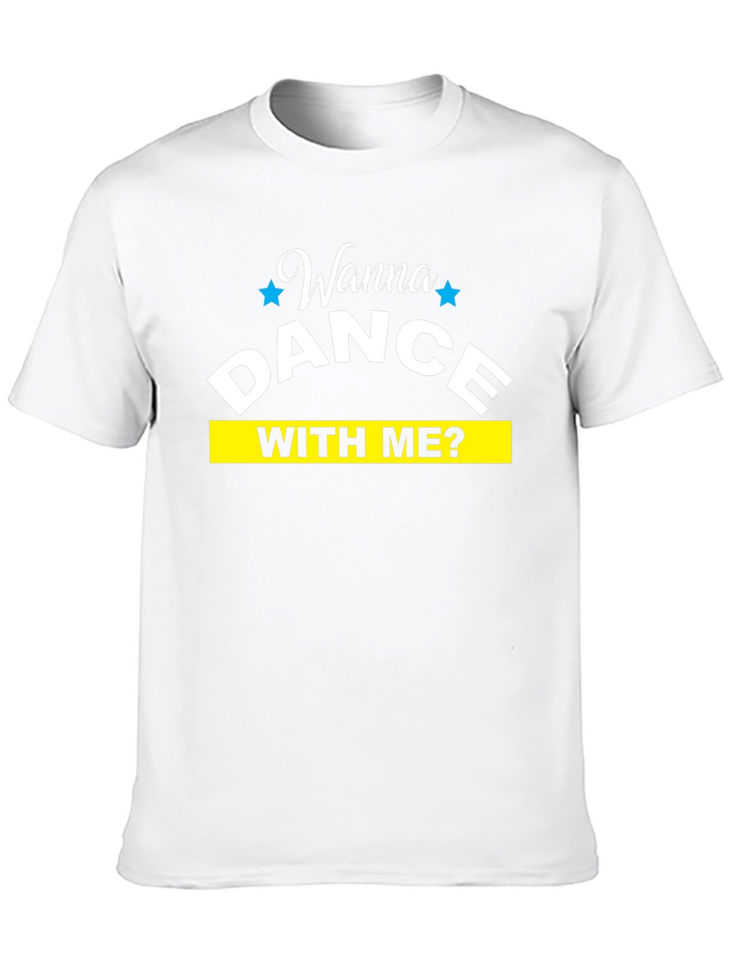 Wanna Dance With Me T-Shirt