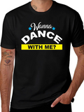 Wanna Dance With Me T-Shirt