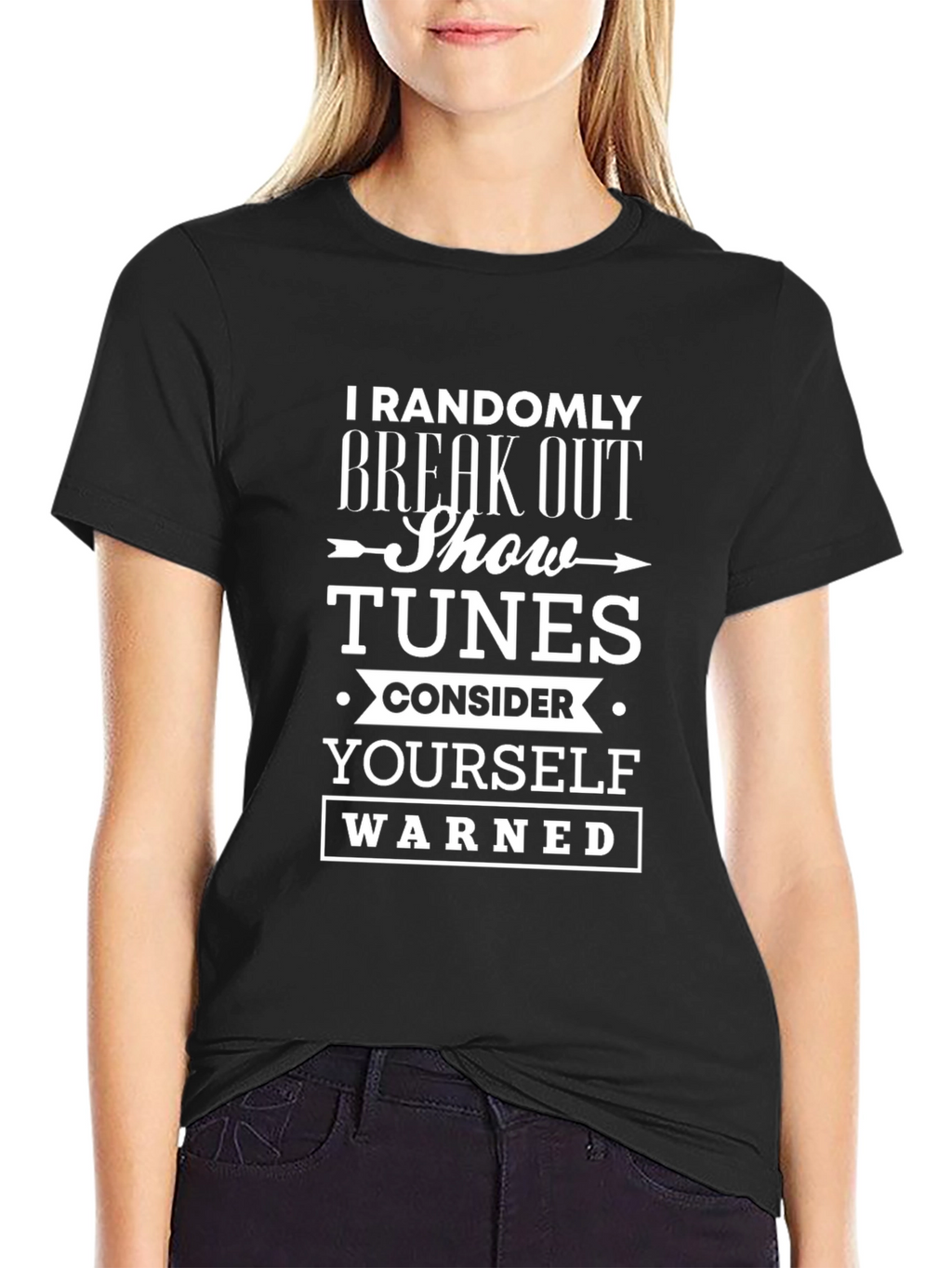 Randomly Break Out Show Tunes T-Shirt