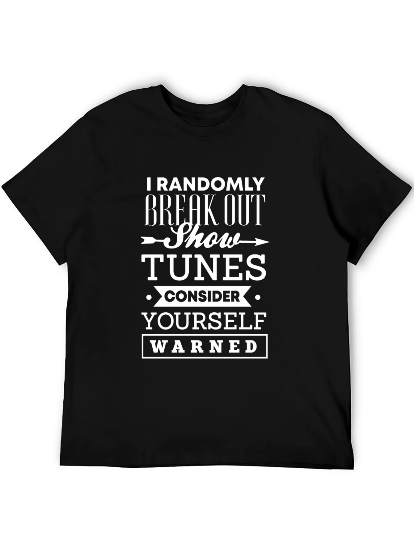 Randomly Break Out Show Tunes T-Shirt