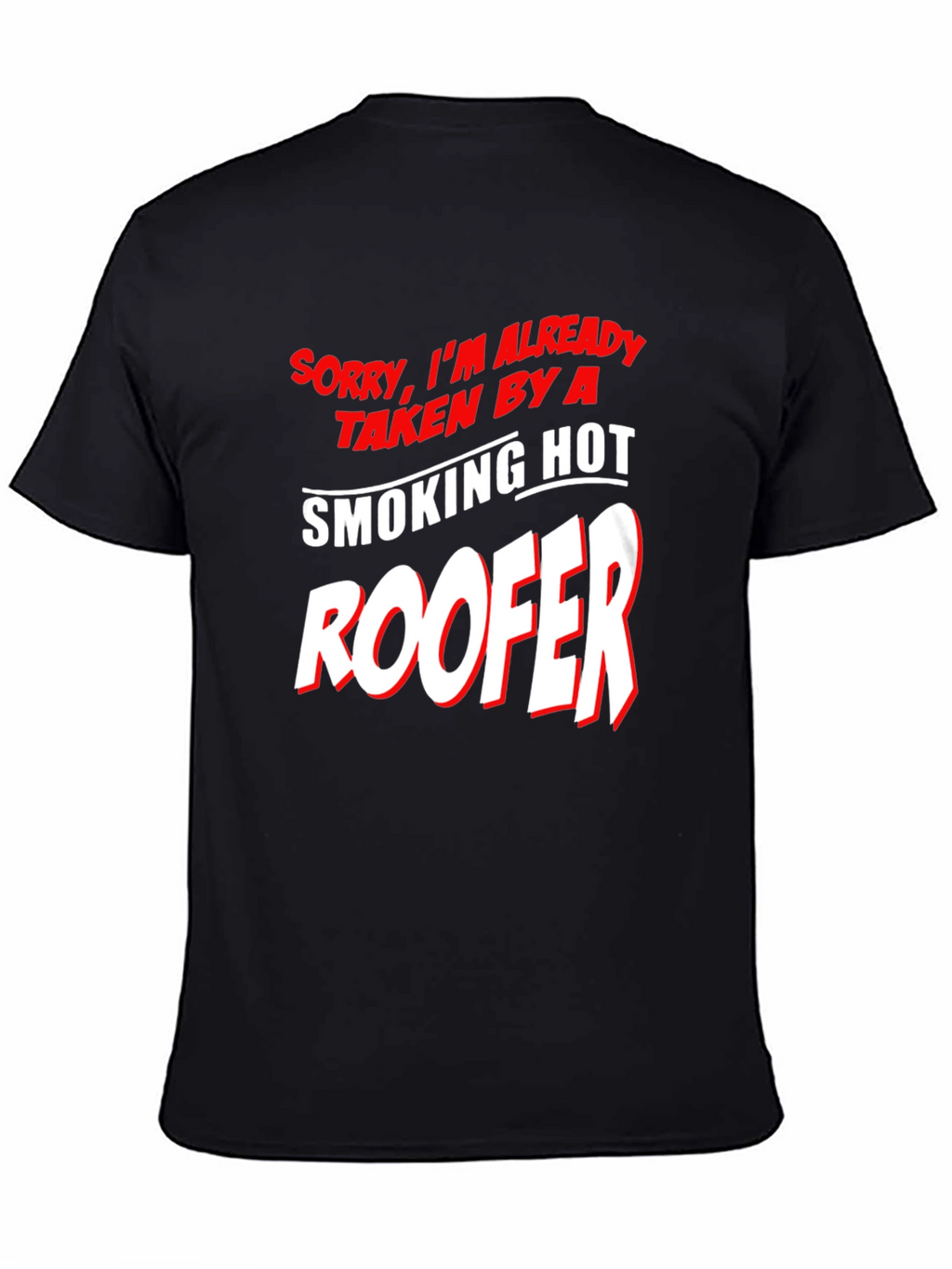 Taken By A Smoking Hot Roofer T-Shirt