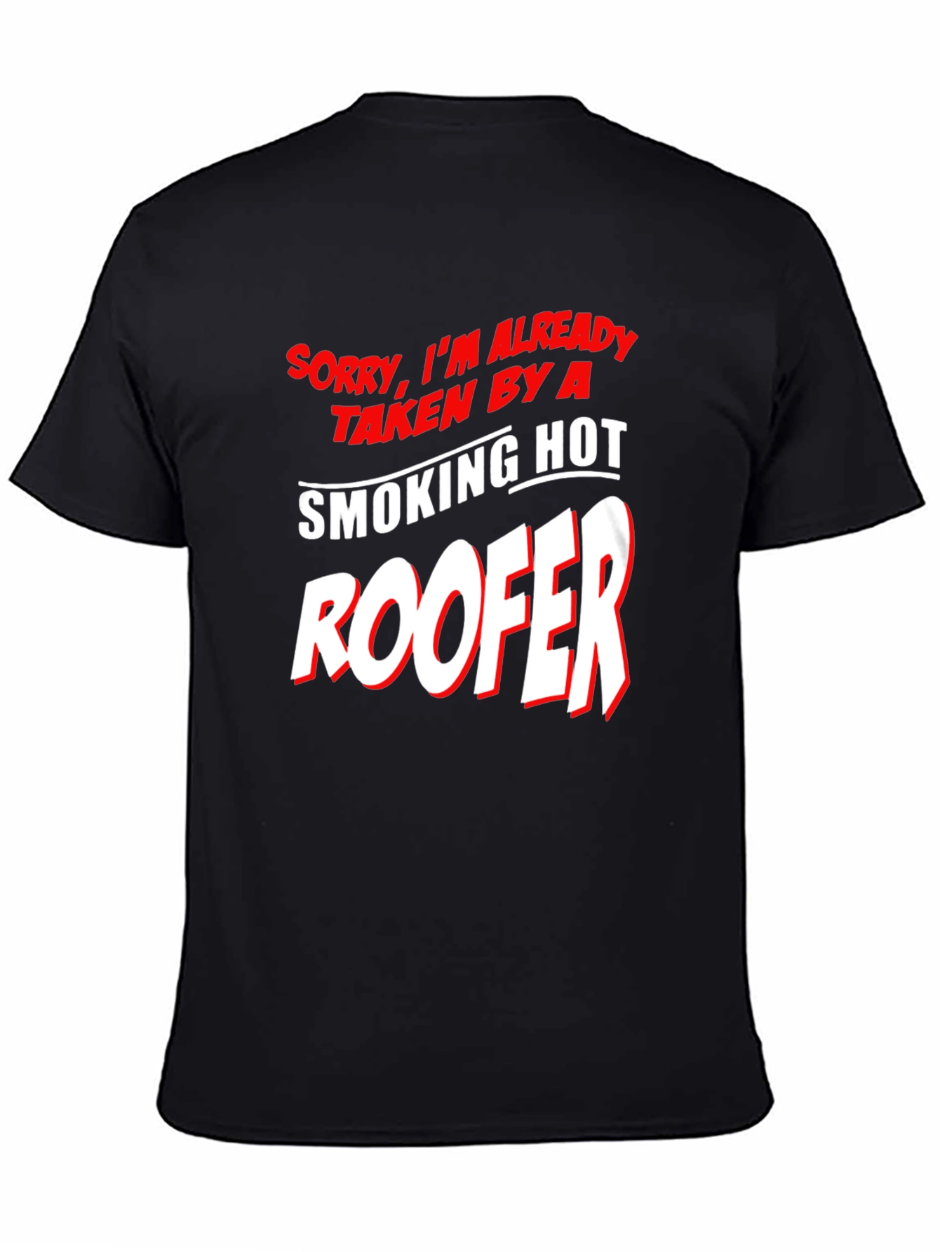 Taken By A Smoking Hot Roofer T-Shirt