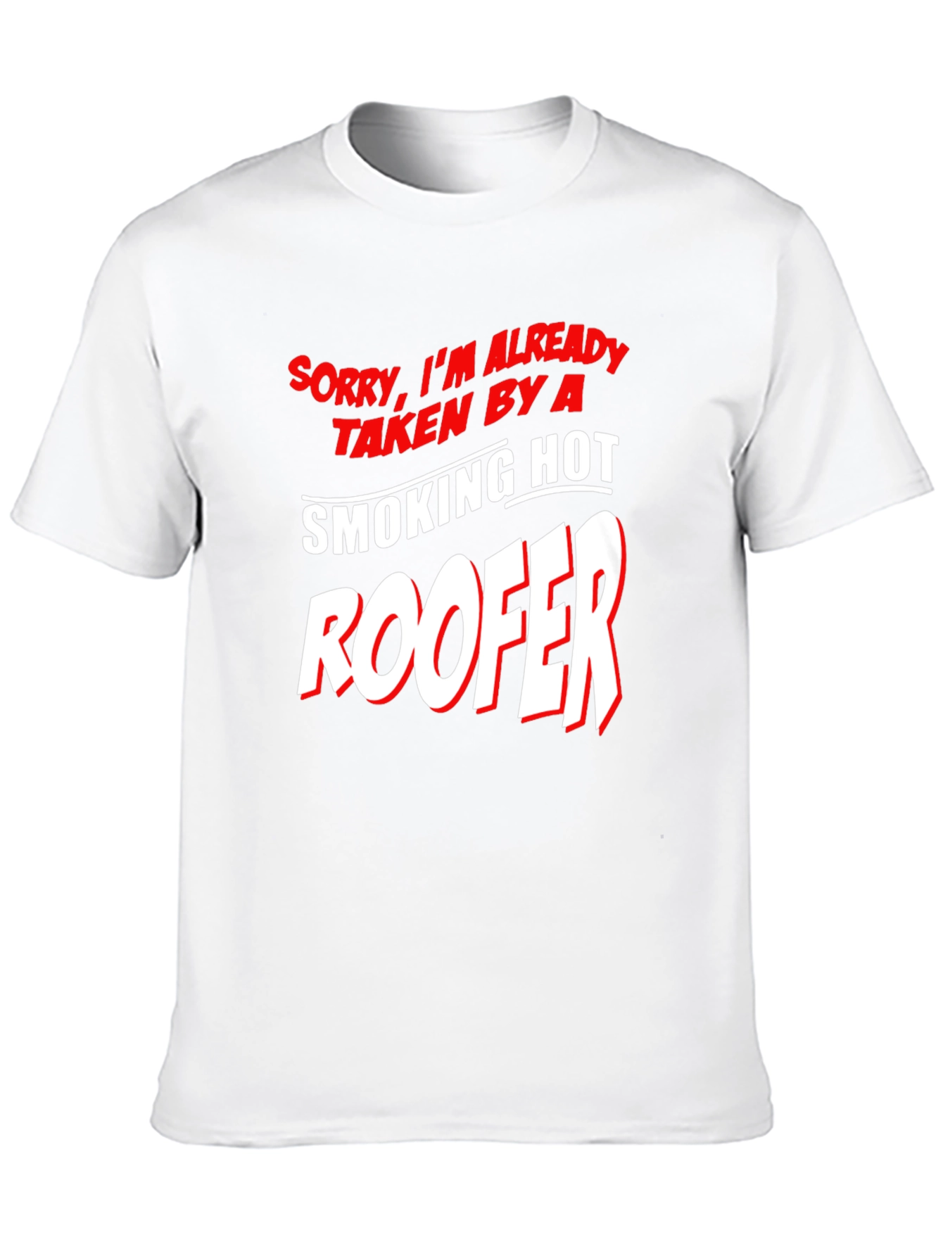 Taken By A Smoking Hot Roofer T-Shirt