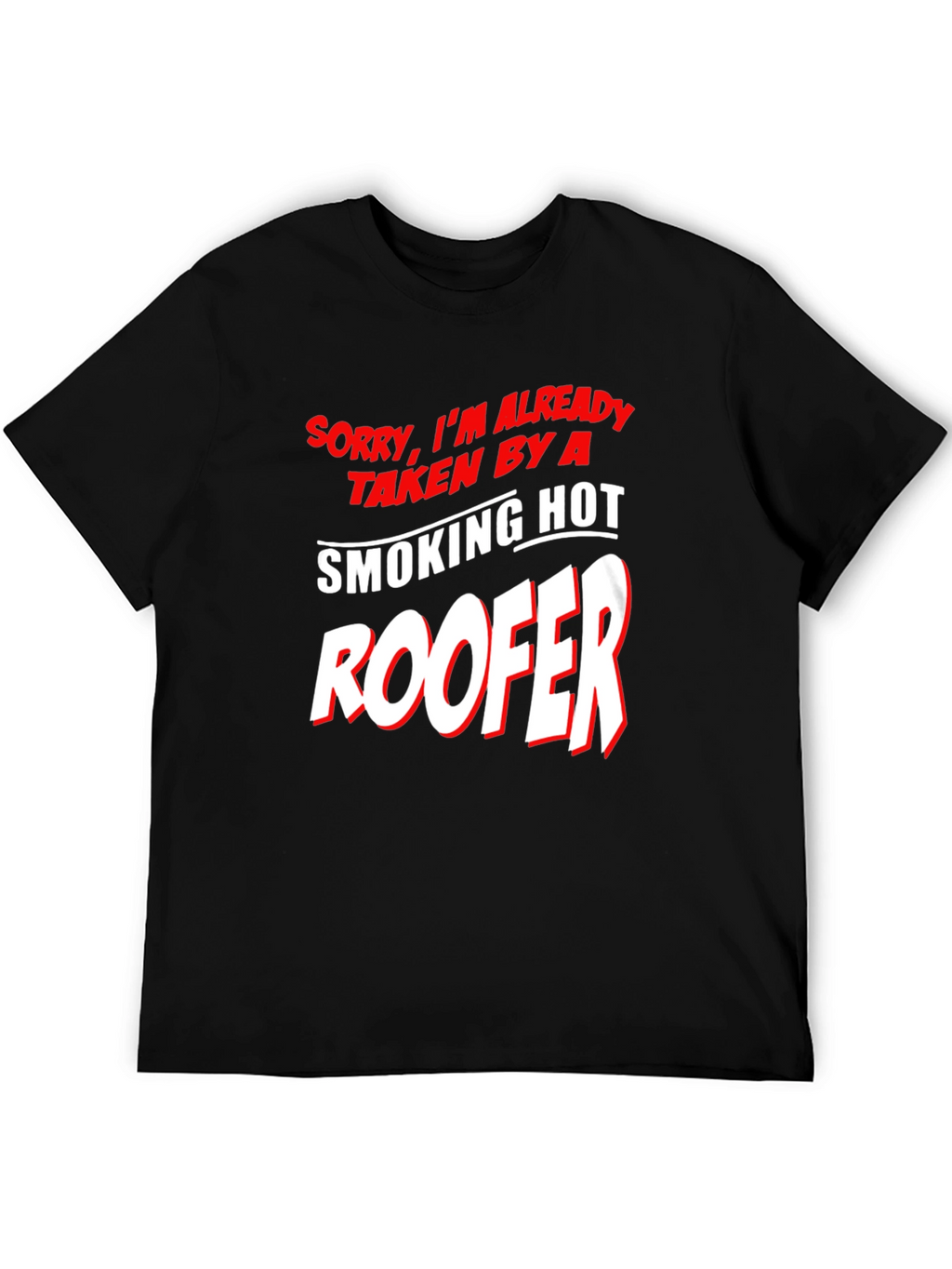 Taken By A Smoking Hot Roofer T-Shirt