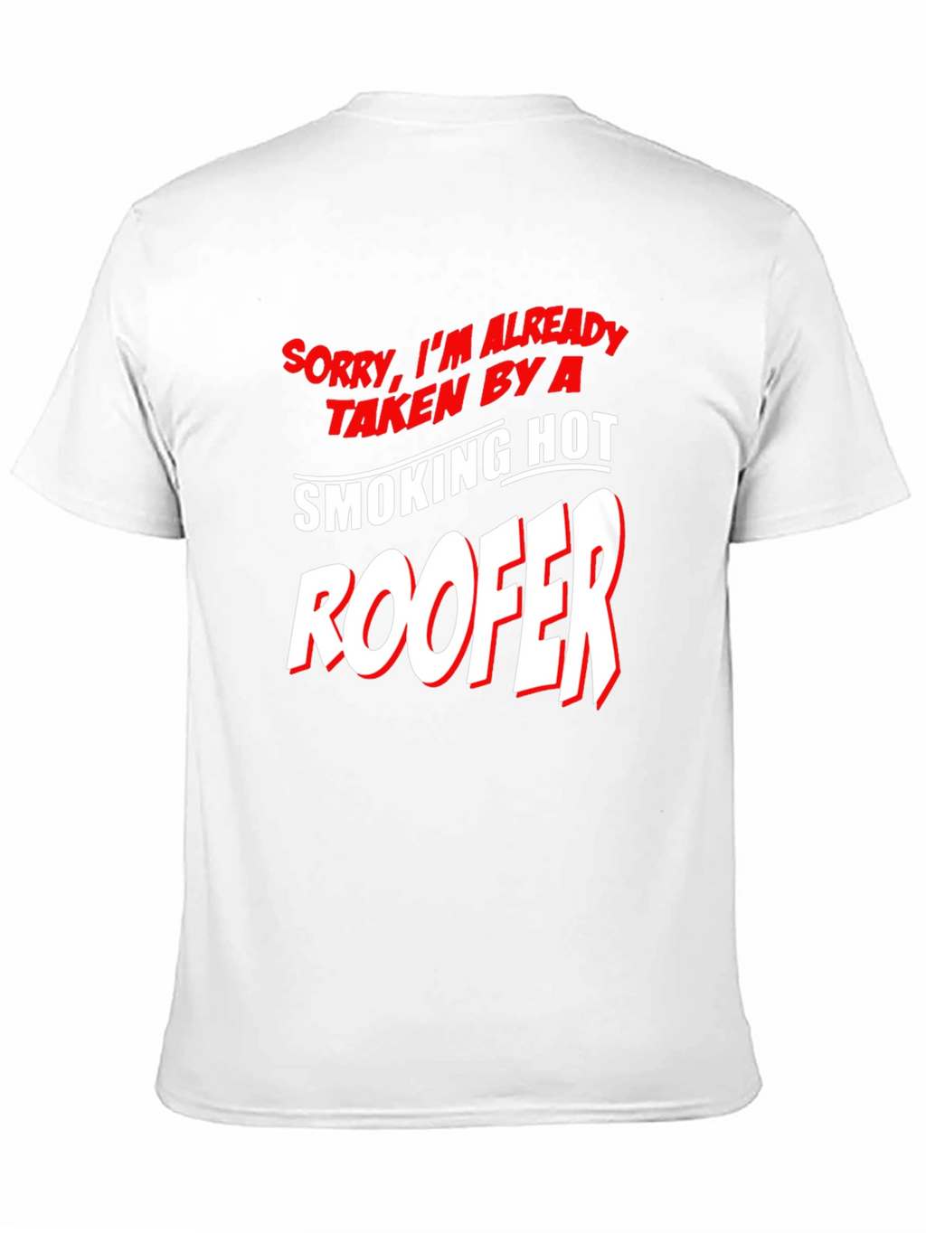 Taken By A Smoking Hot Roofer T-Shirt