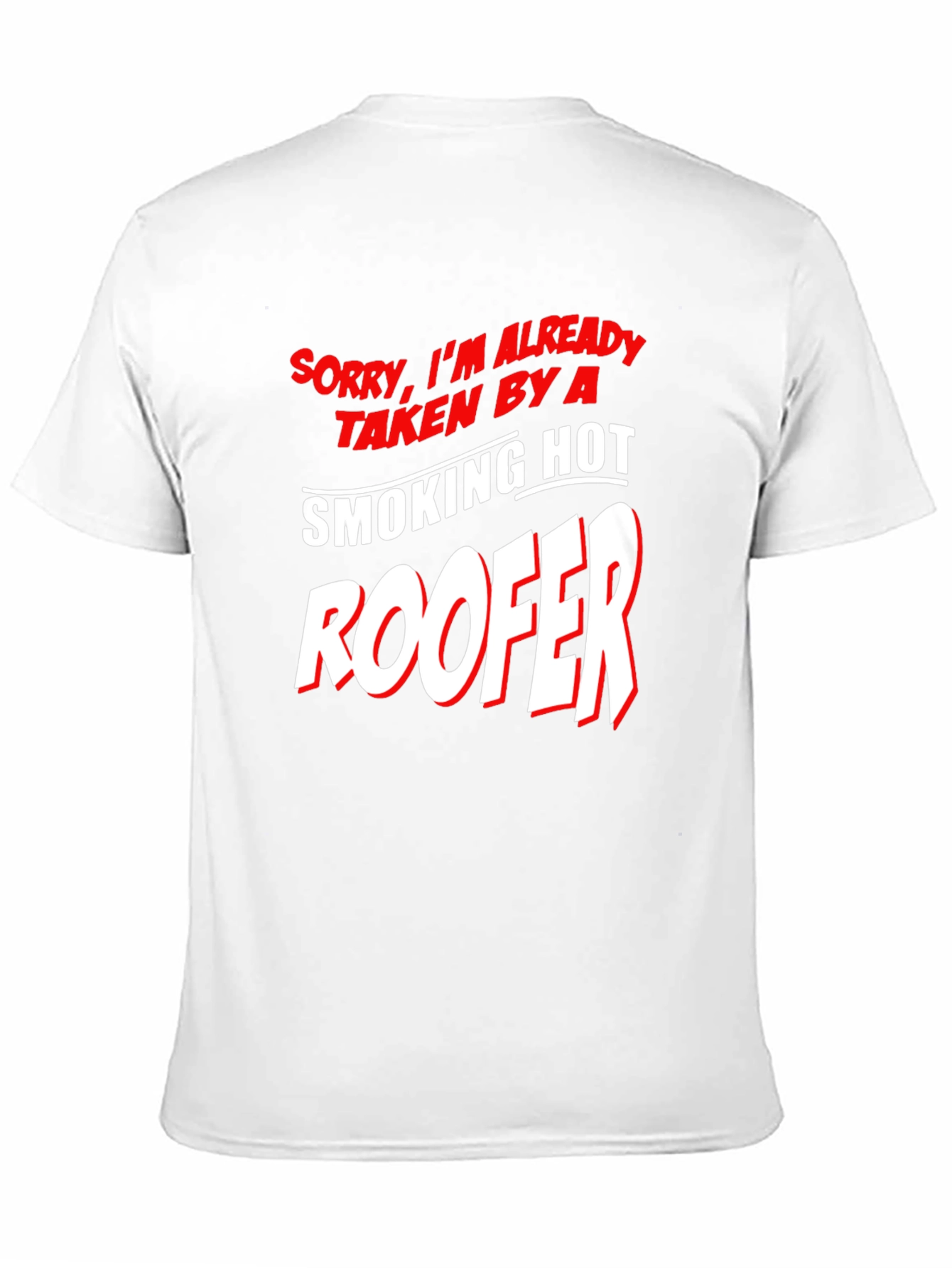 Taken By A Smoking Hot Roofer T-Shirt