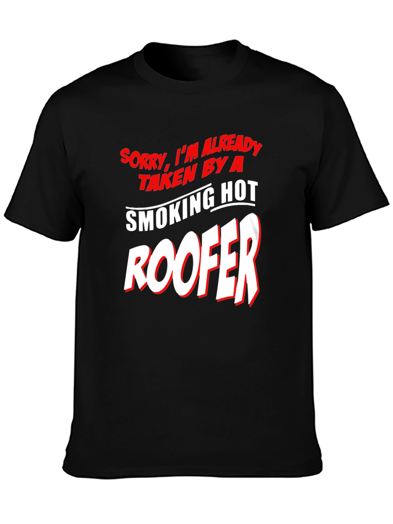 Taken By A Smoking Hot Roofer T-Shirt