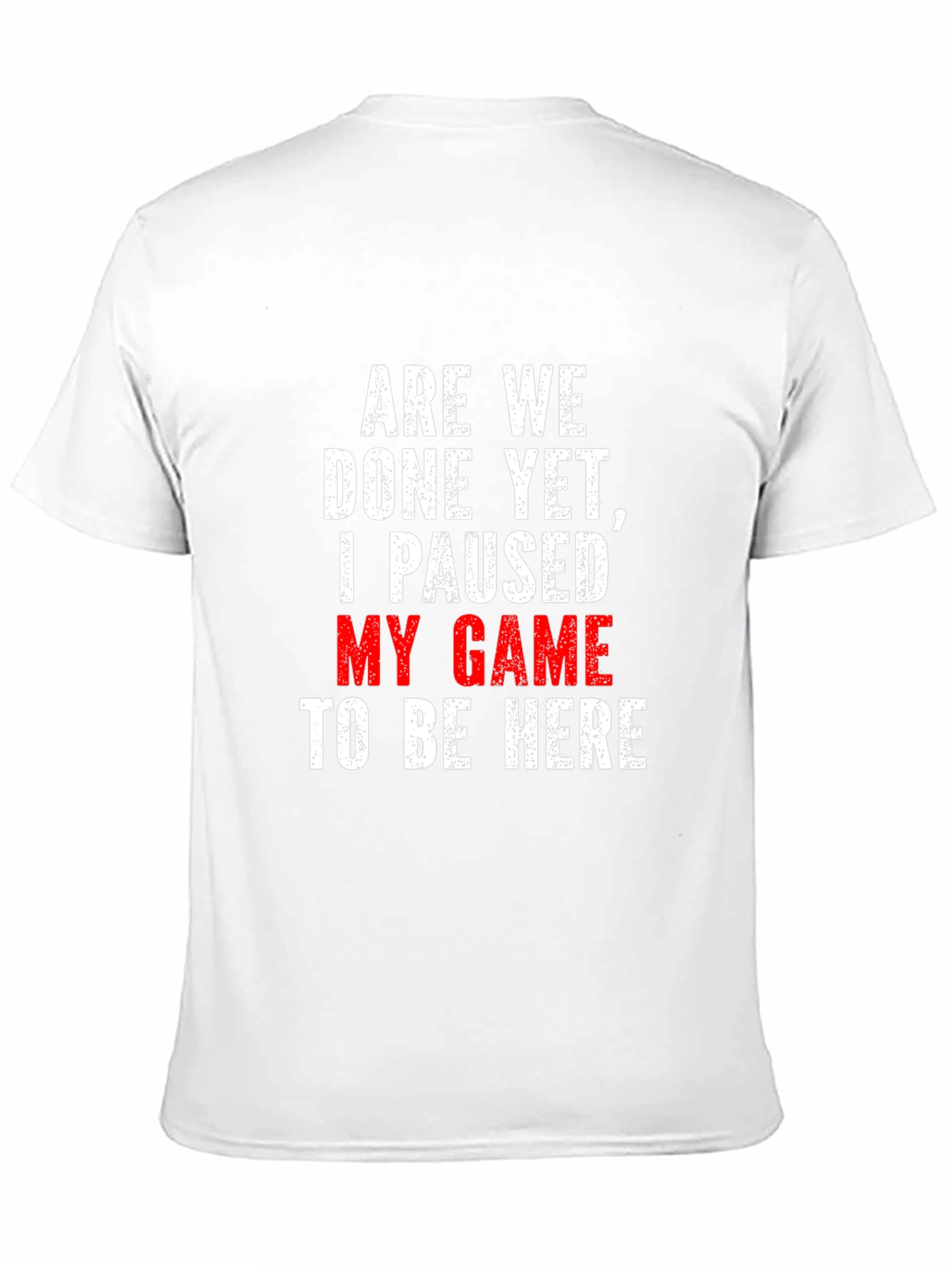 Gamer T-Shirt: Paused My Game