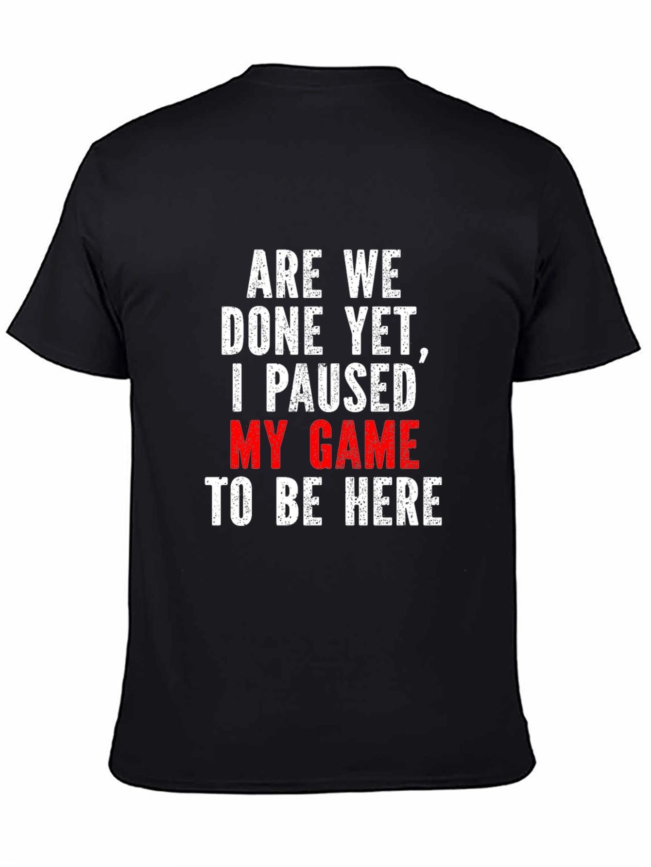 Gamer T-Shirt: Paused My Game