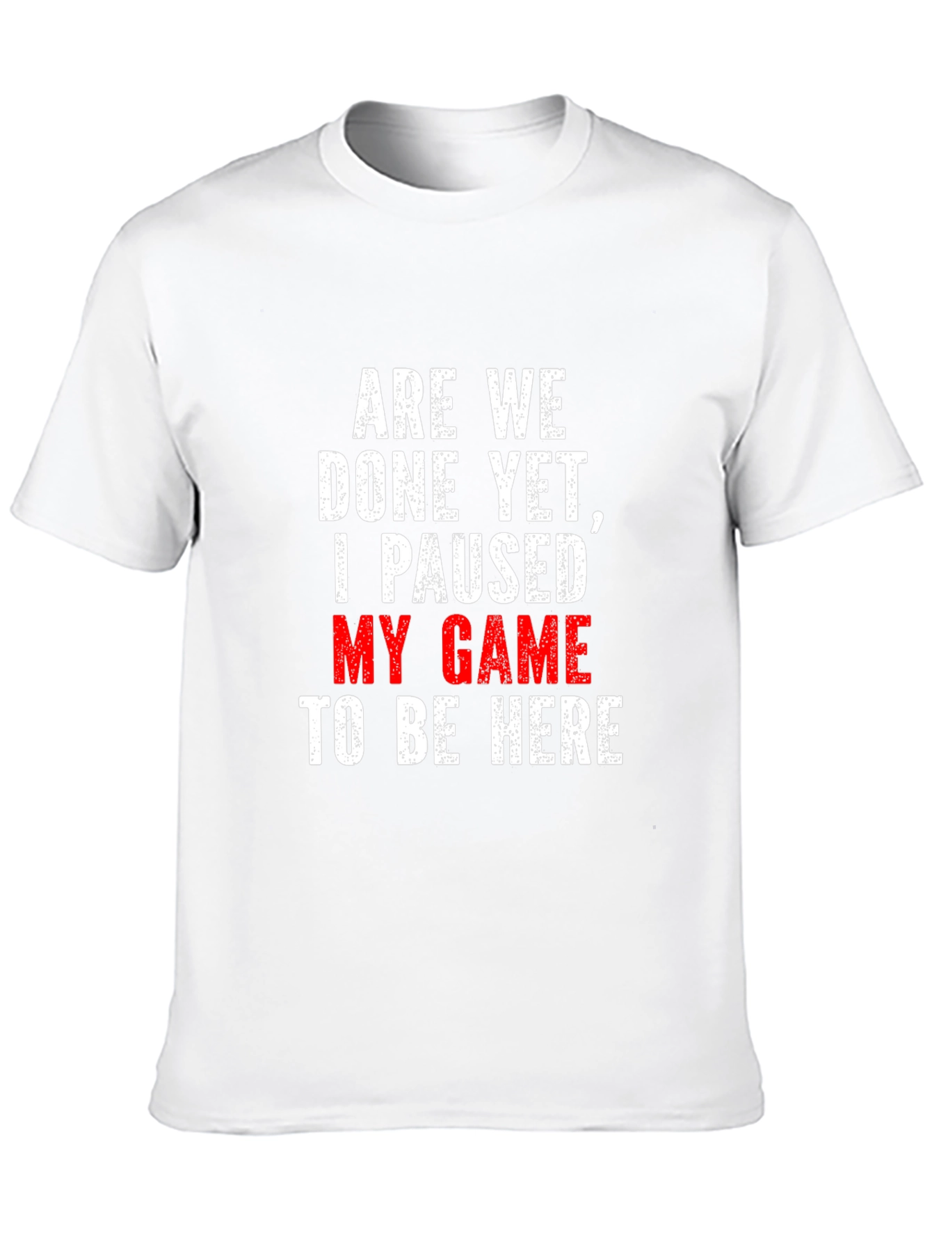 Gamer T-Shirt: Paused My Game