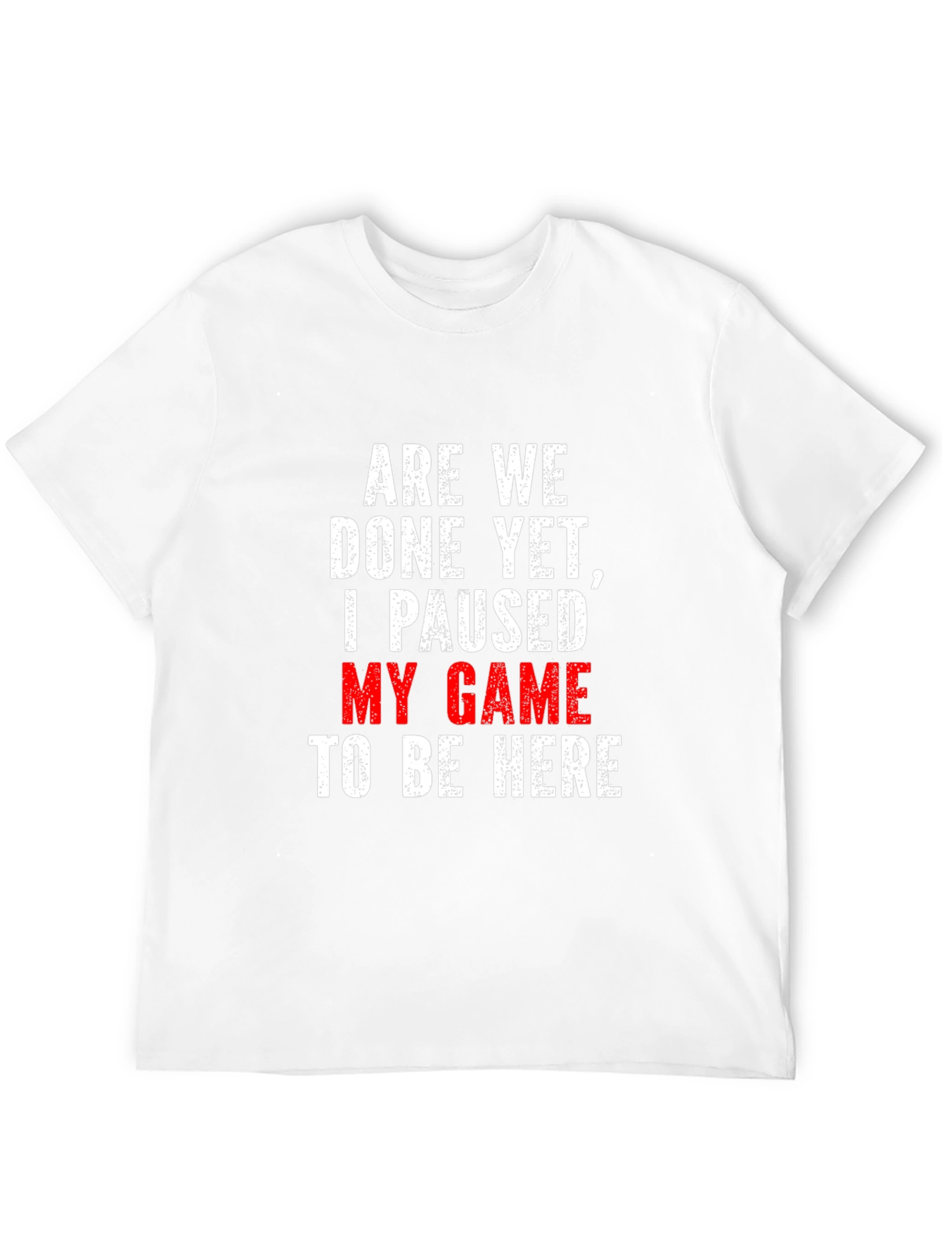 Gamer T-Shirt: Paused My Game