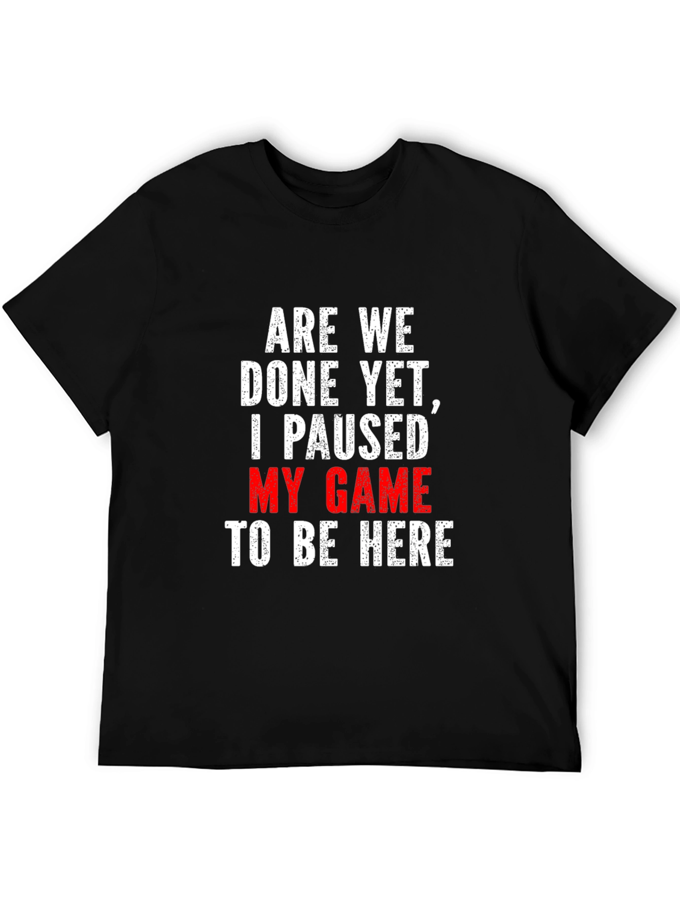 Gamer T-Shirt: Paused My Game