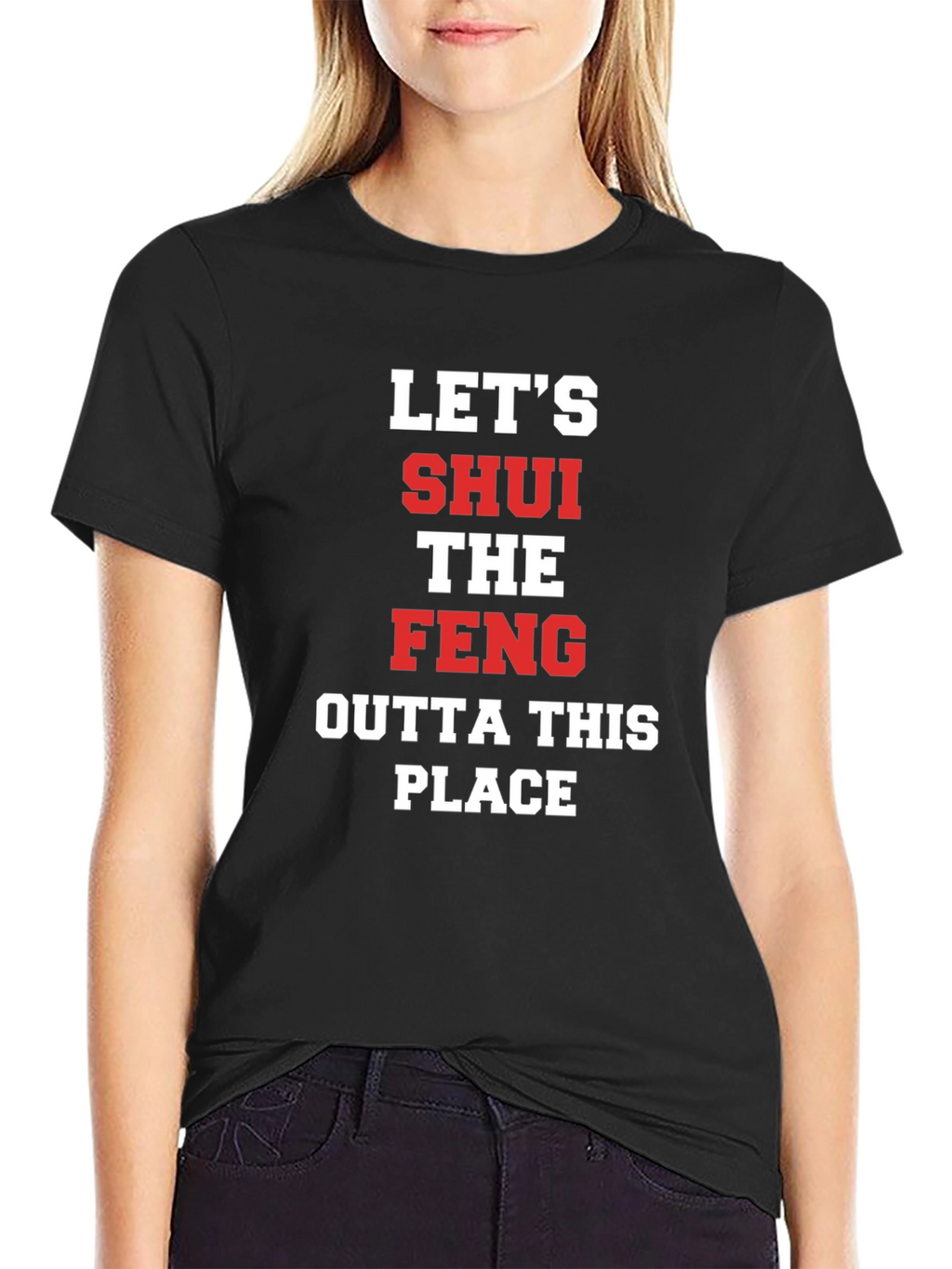 Lets SHUI The FENG T-Shirt