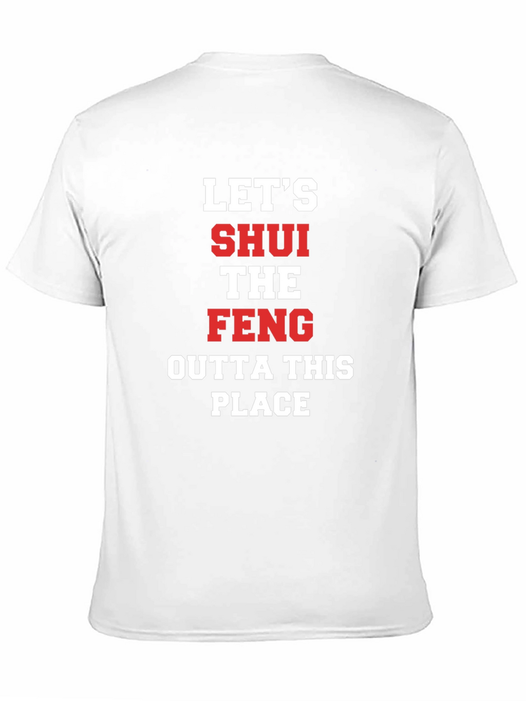 Lets SHUI The FENG T-Shirt