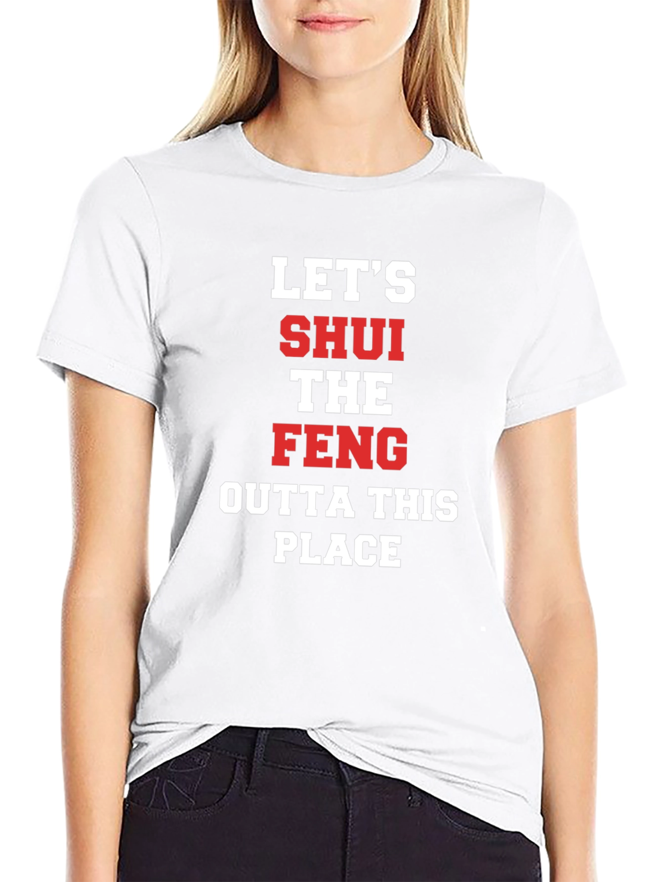 Lets SHUI The FENG T-Shirt