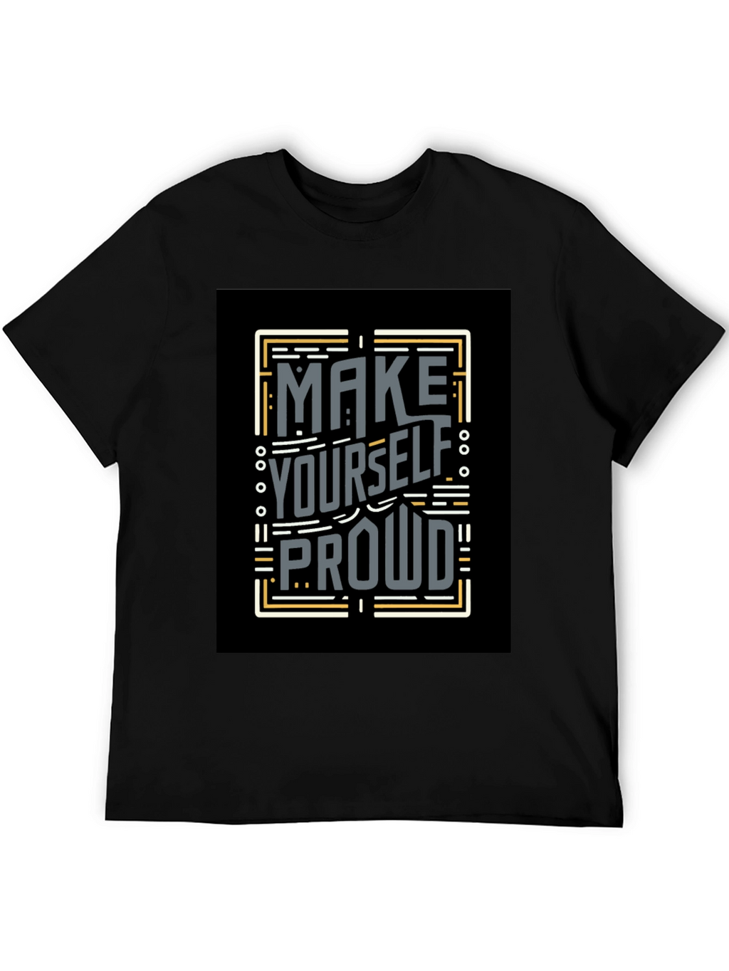 Make Yourself Proud T-Shirt