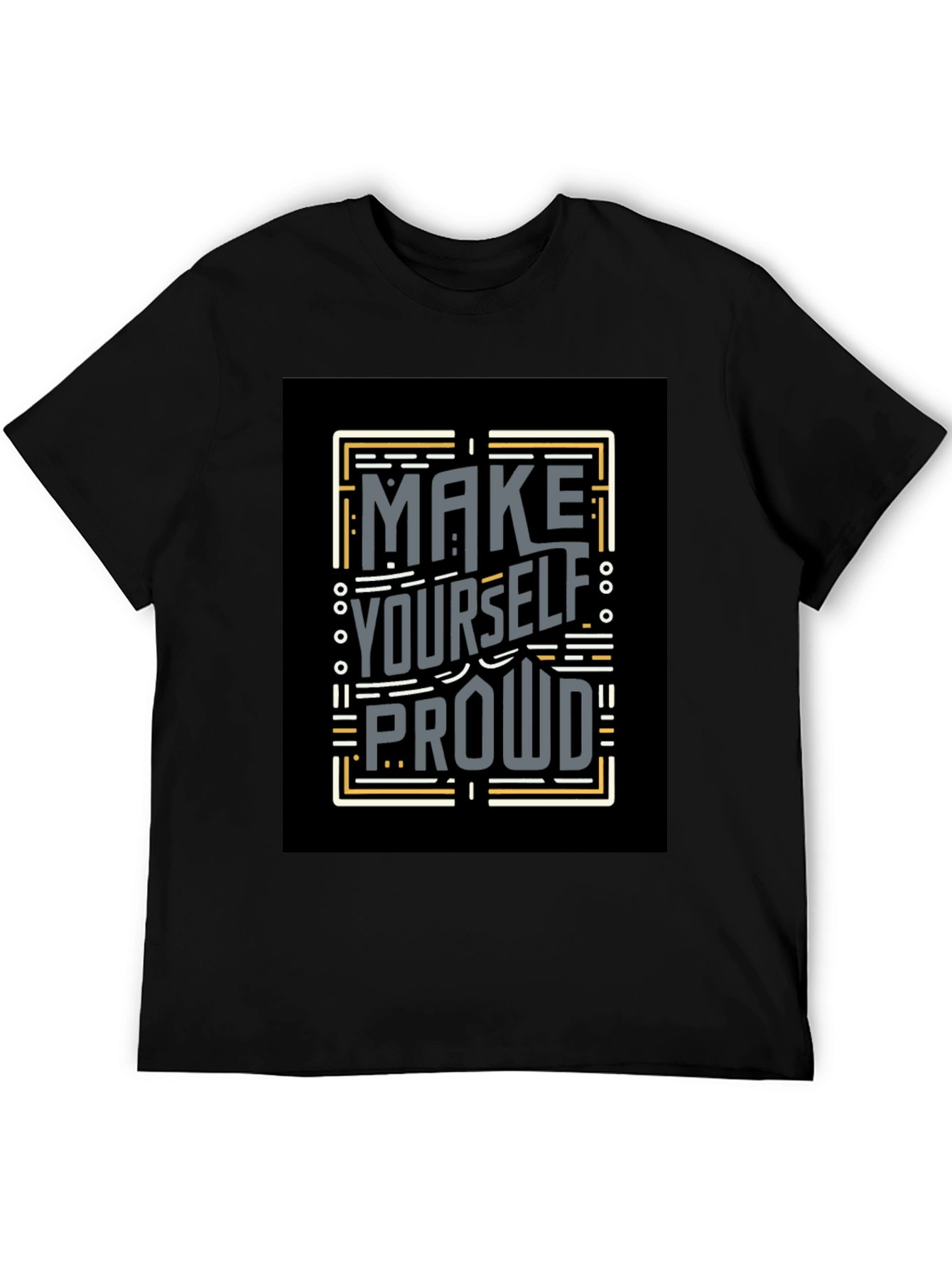 Make Yourself Proud T-Shirt