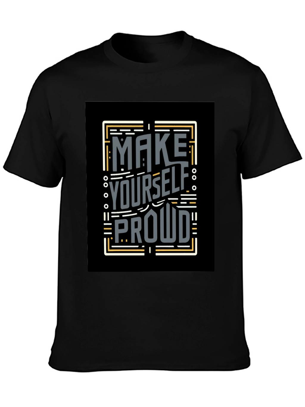 Make Yourself Proud T-Shirt