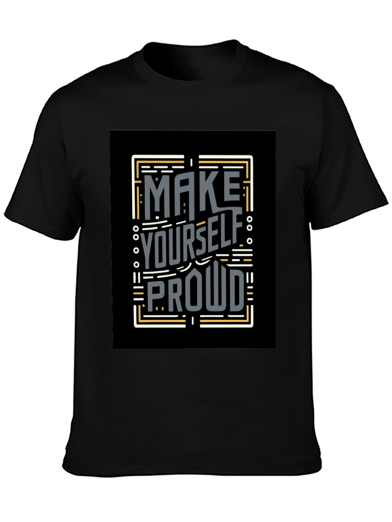 Make Yourself Proud T-Shirt