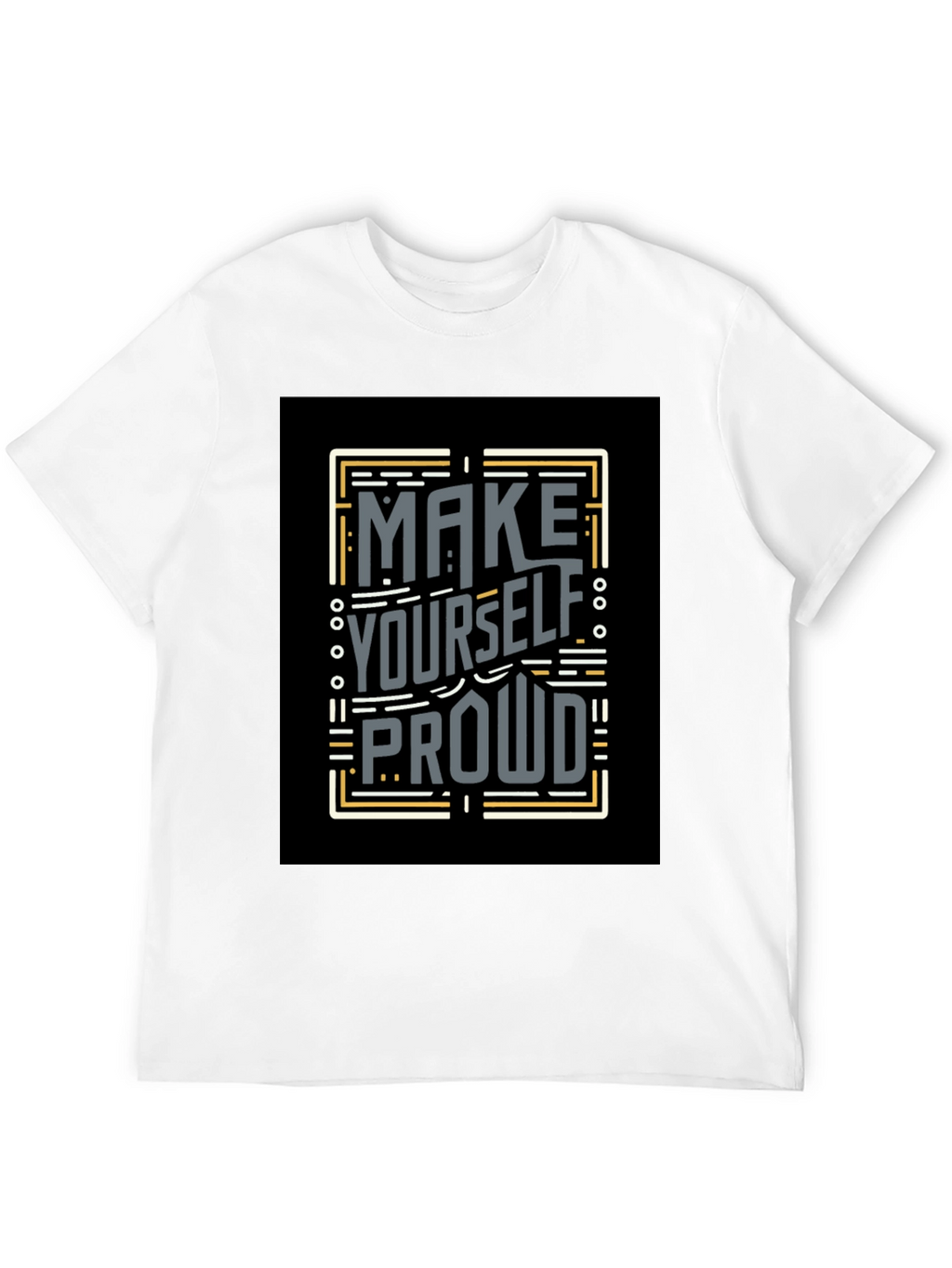 Make Yourself Proud T-Shirt