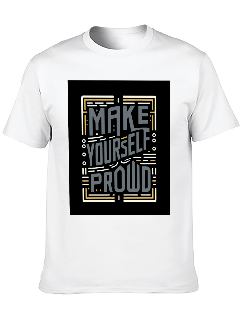 Make Yourself Proud T-Shirt