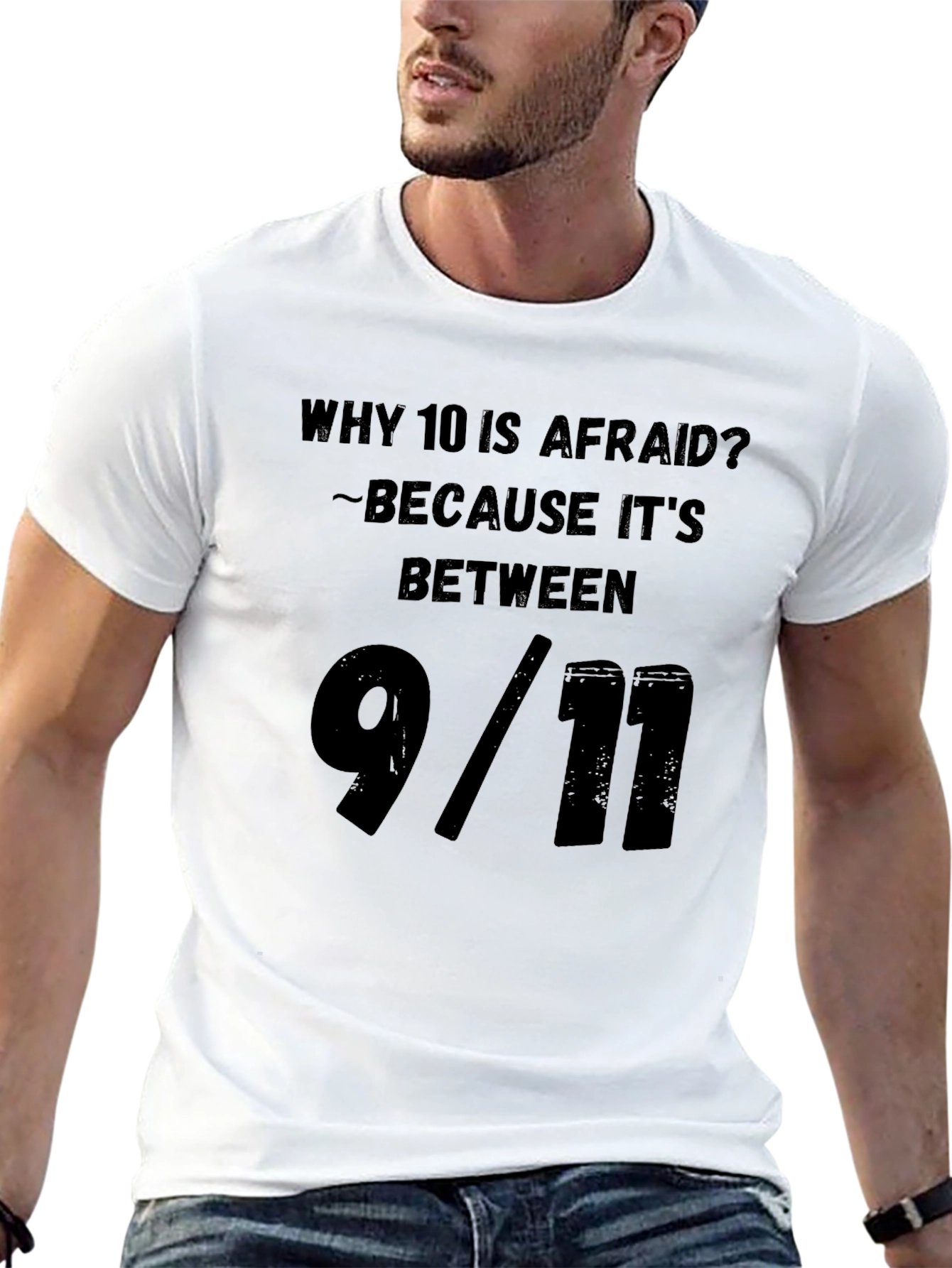 Humorous Why 10 Is Afraid Graphic Tee