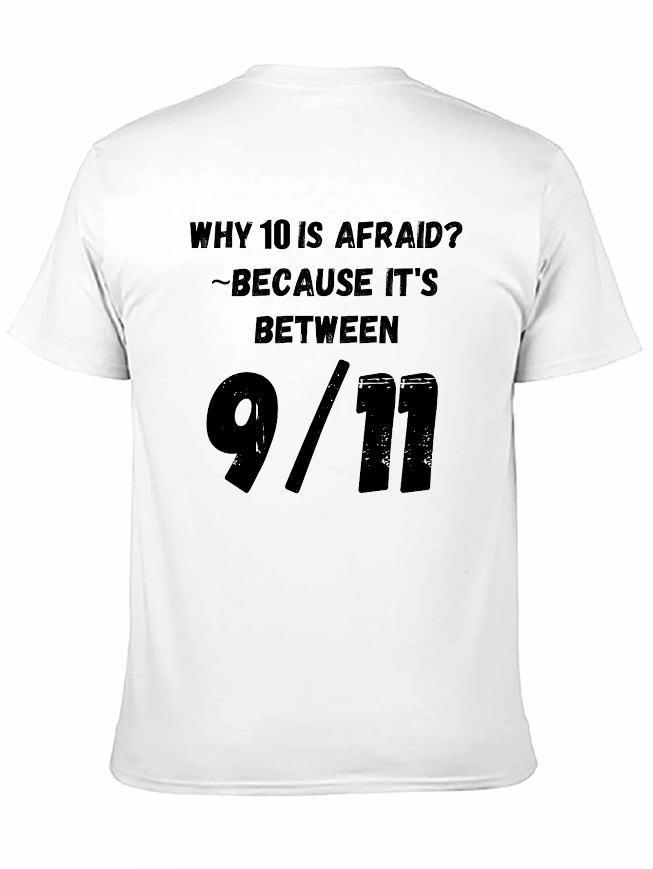Humorous Why 10 Is Afraid Graphic Tee