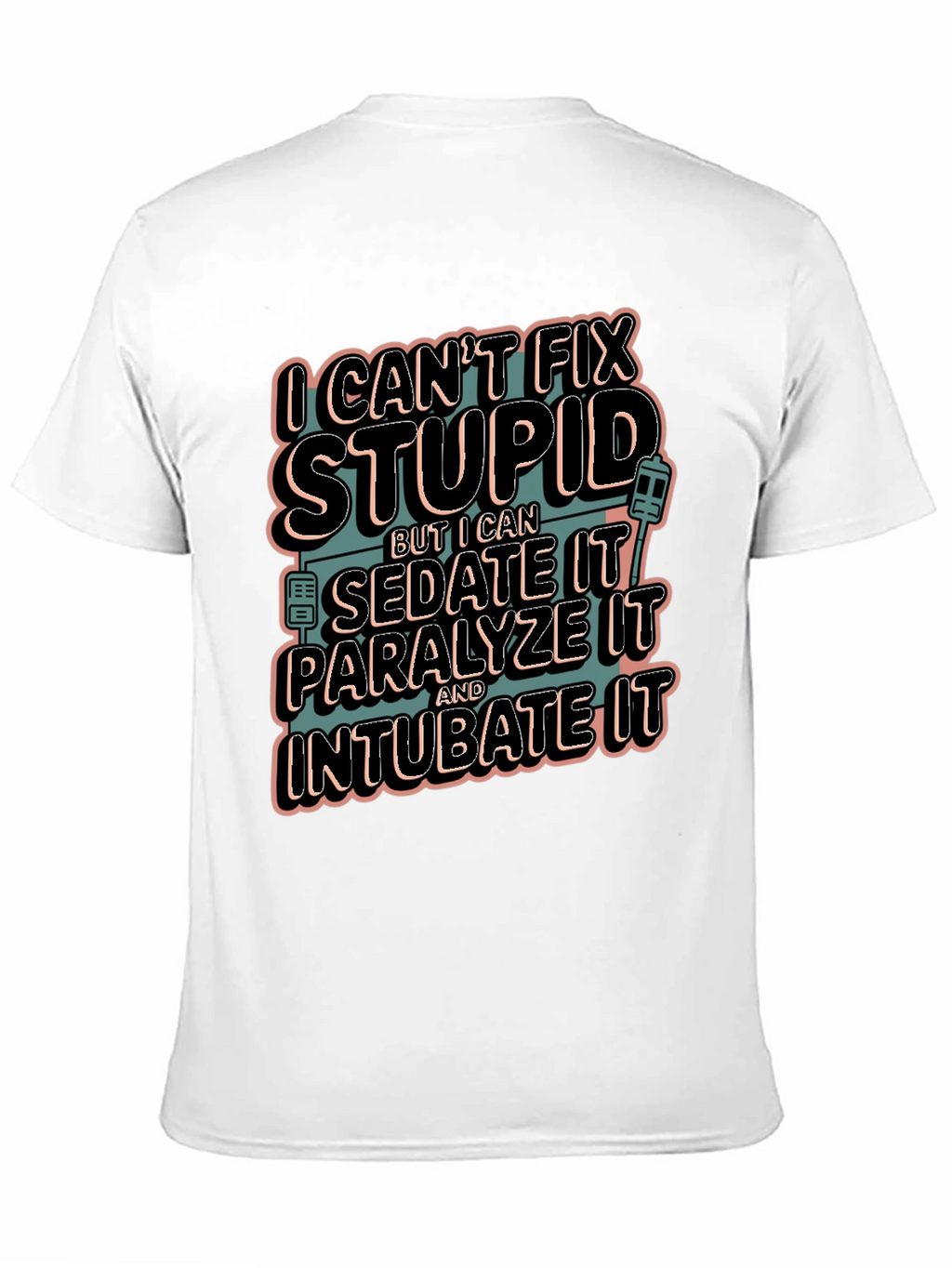 Funny Medical T-Shirt - Cant Fix Stupid