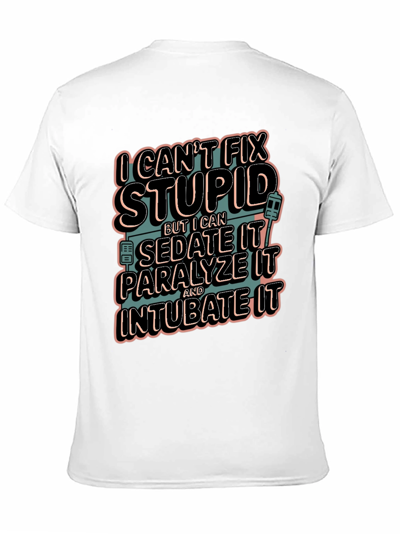 Funny Medical T-Shirt - Cant Fix Stupid