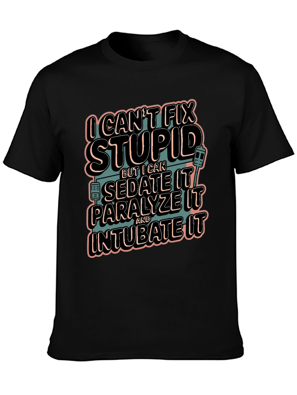 Funny Medical T-Shirt - Cant Fix Stupid