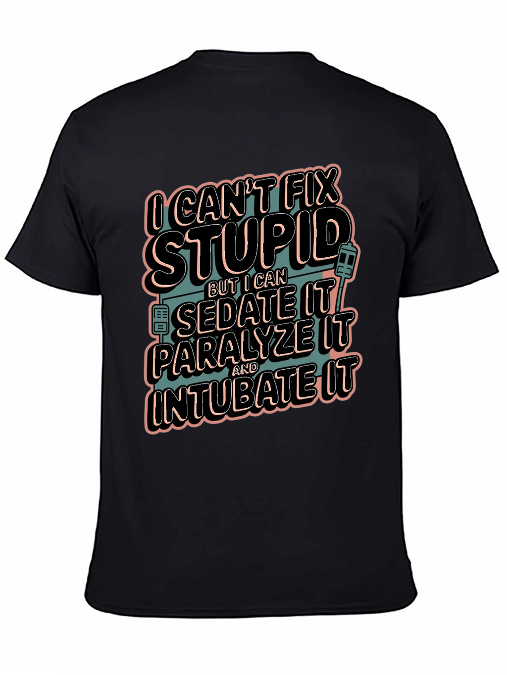 Funny Medical T-Shirt - Cant Fix Stupid