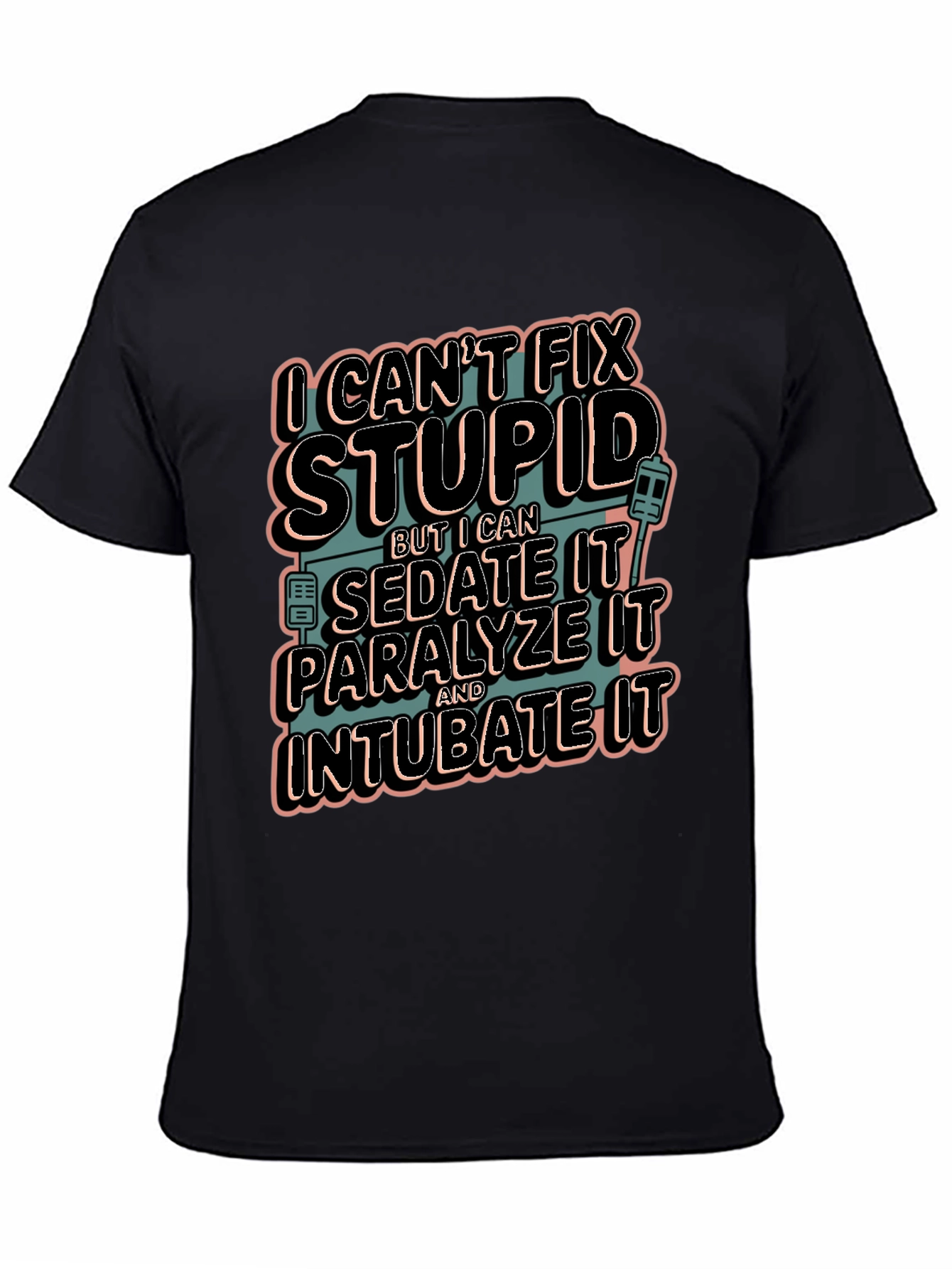 Funny Medical T-Shirt - Cant Fix Stupid