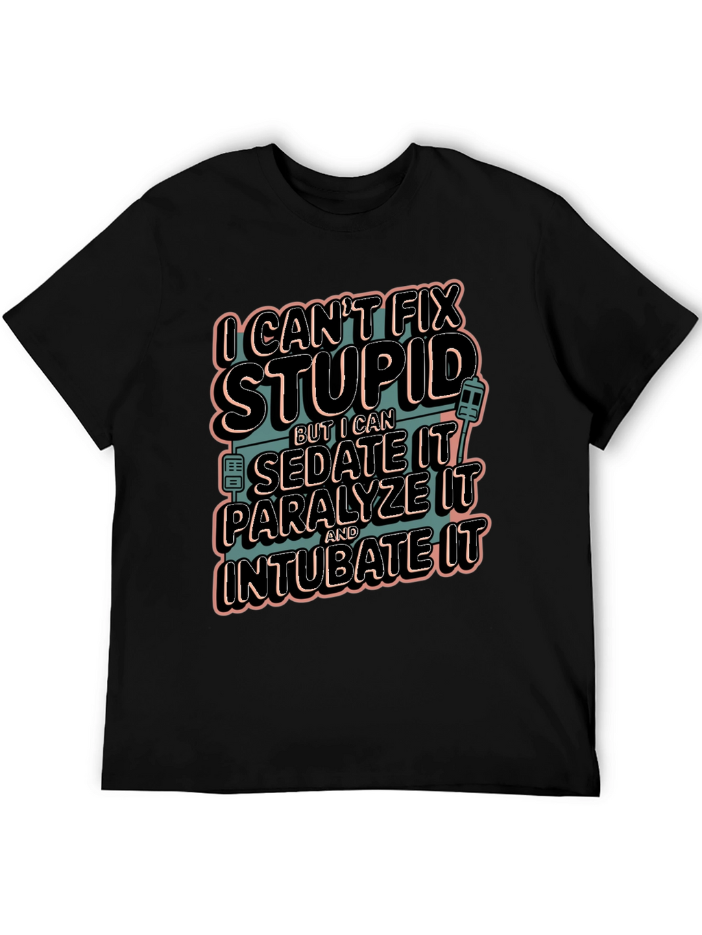 Funny Medical T-Shirt - Cant Fix Stupid