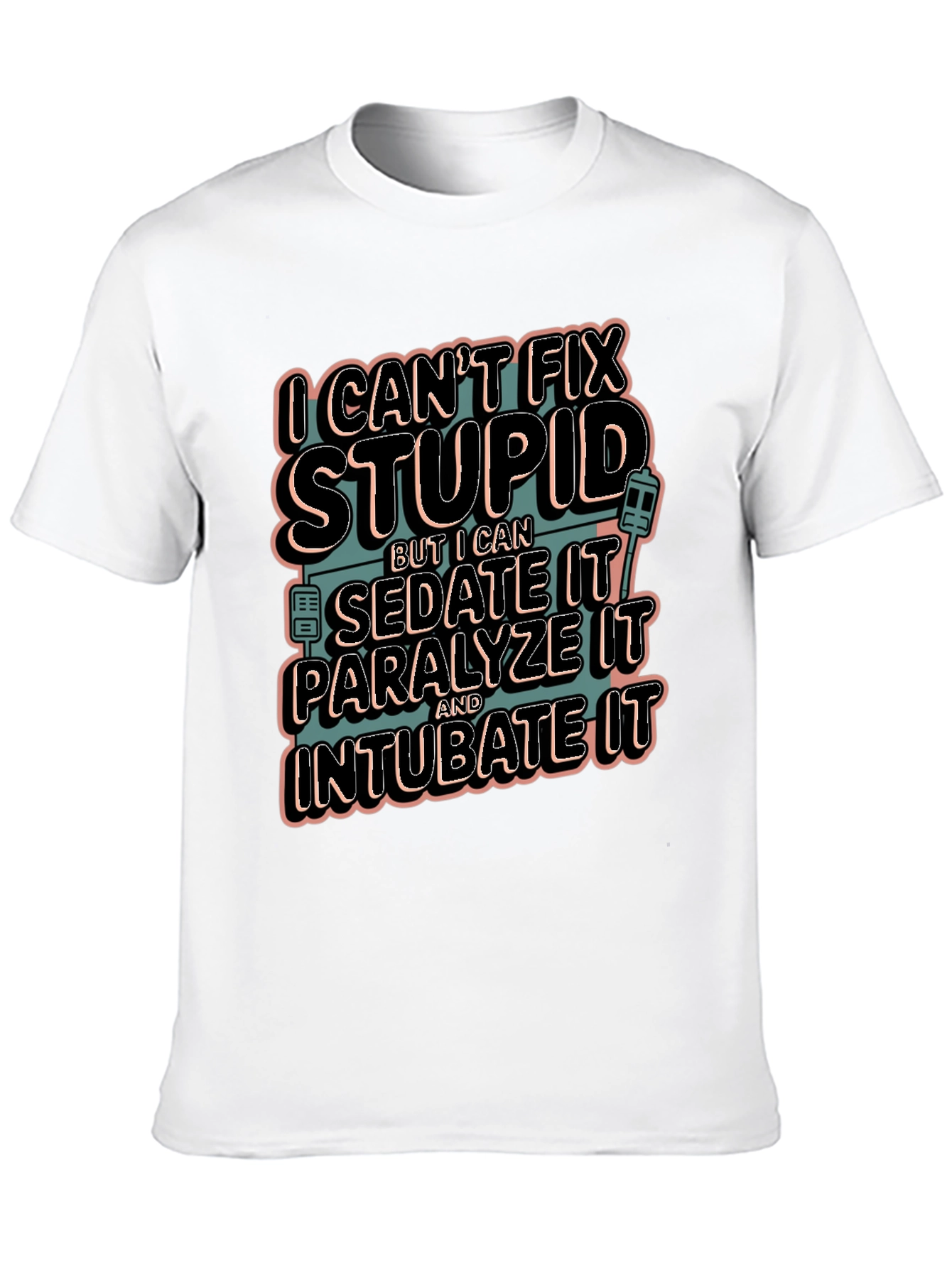 Funny Medical T-Shirt - Cant Fix Stupid
