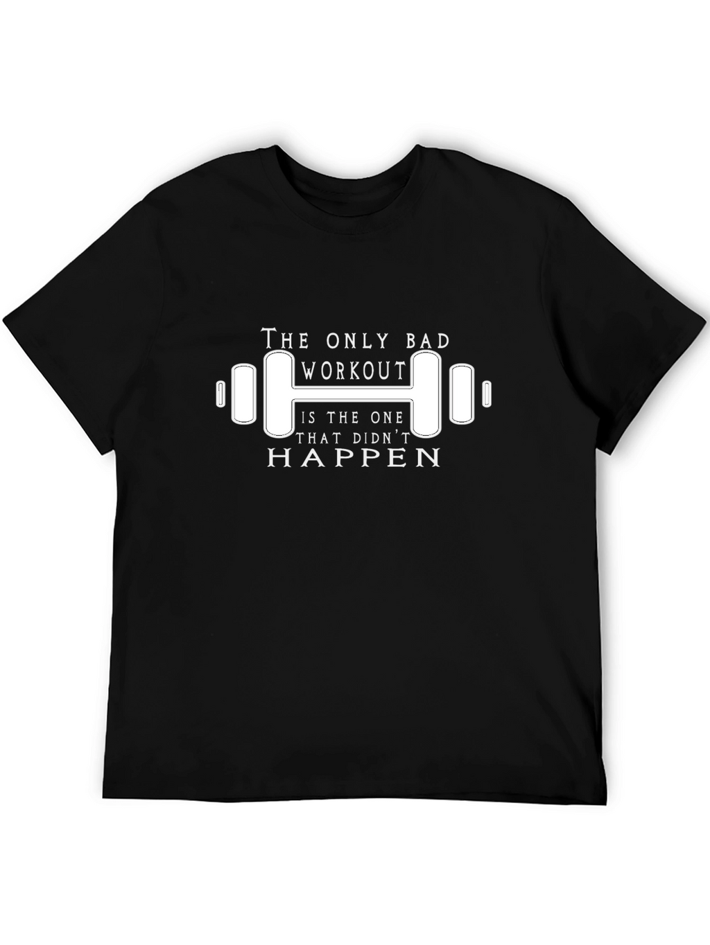 Workout Motivation T-Shirt: No Bad Workouts!