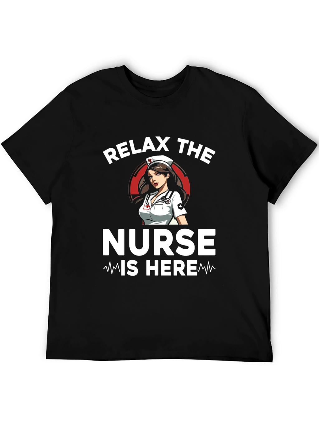 Relax the Nurse Is Here Graphic T-Shirt