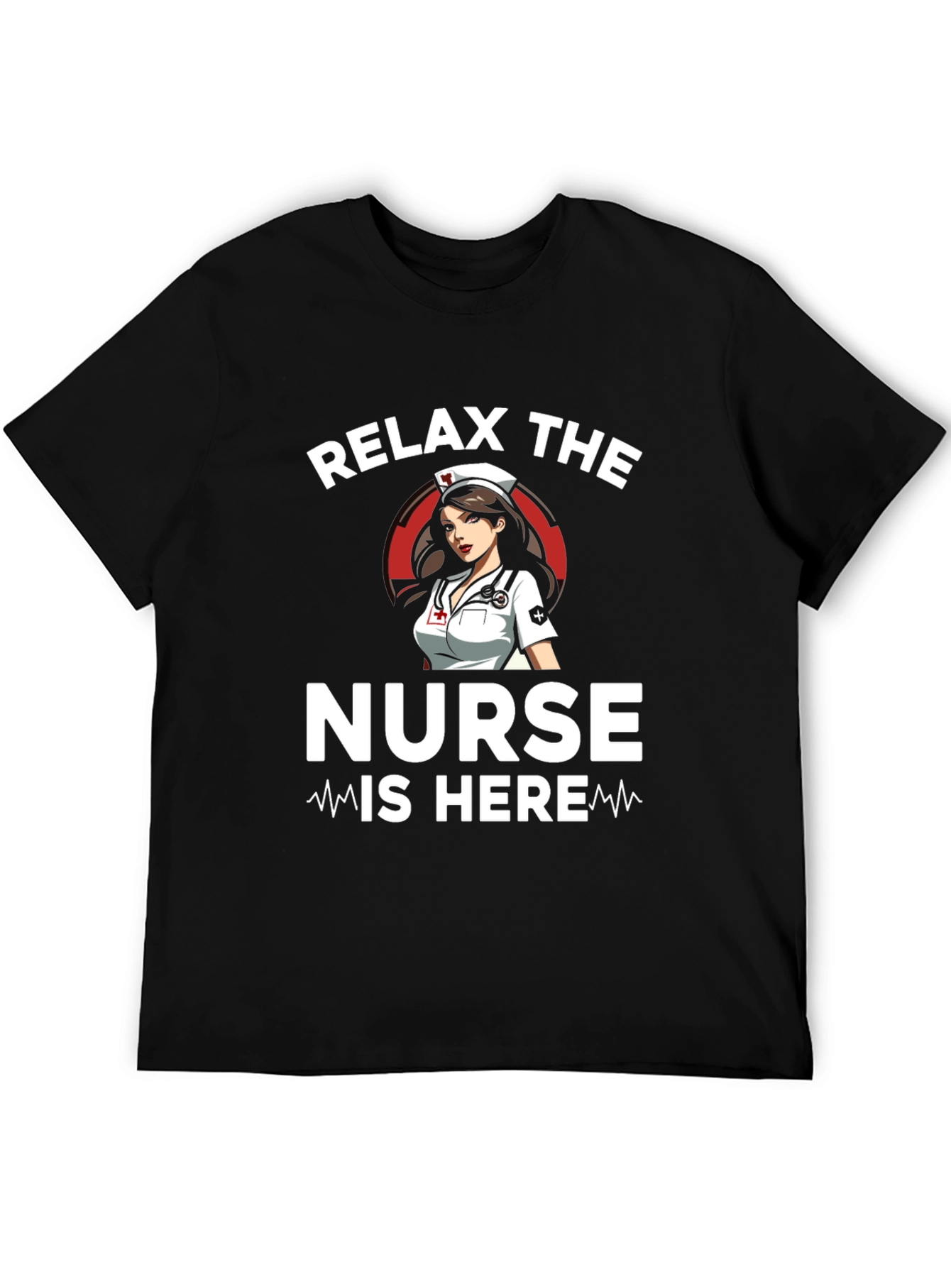 Relax the Nurse Is Here Graphic T-Shirt