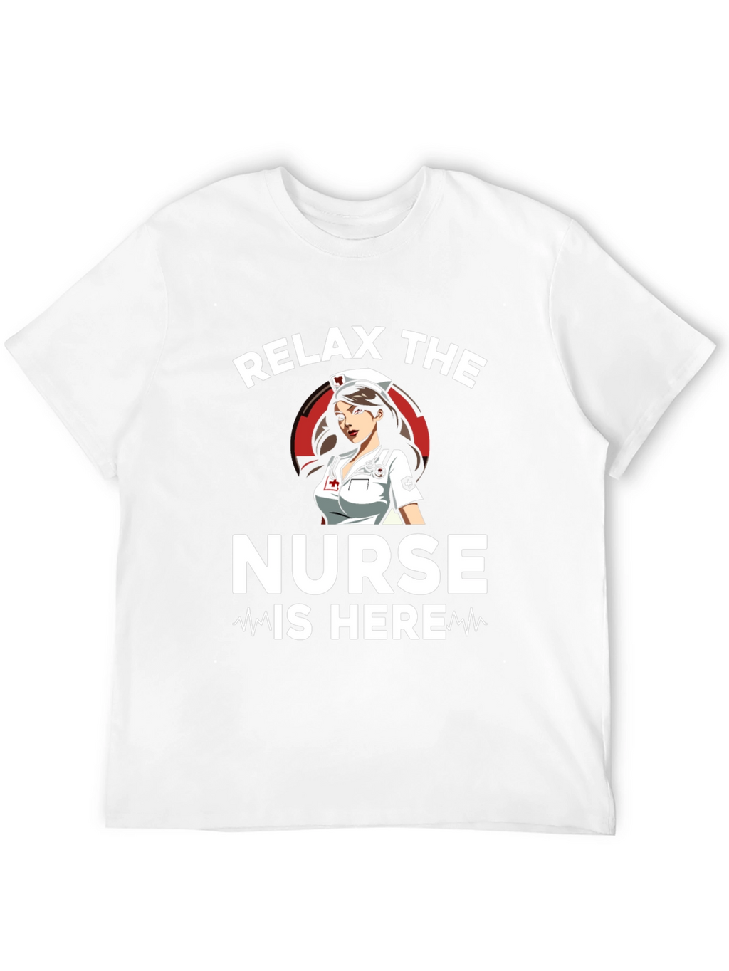 Relax the Nurse Is Here Graphic T-Shirt