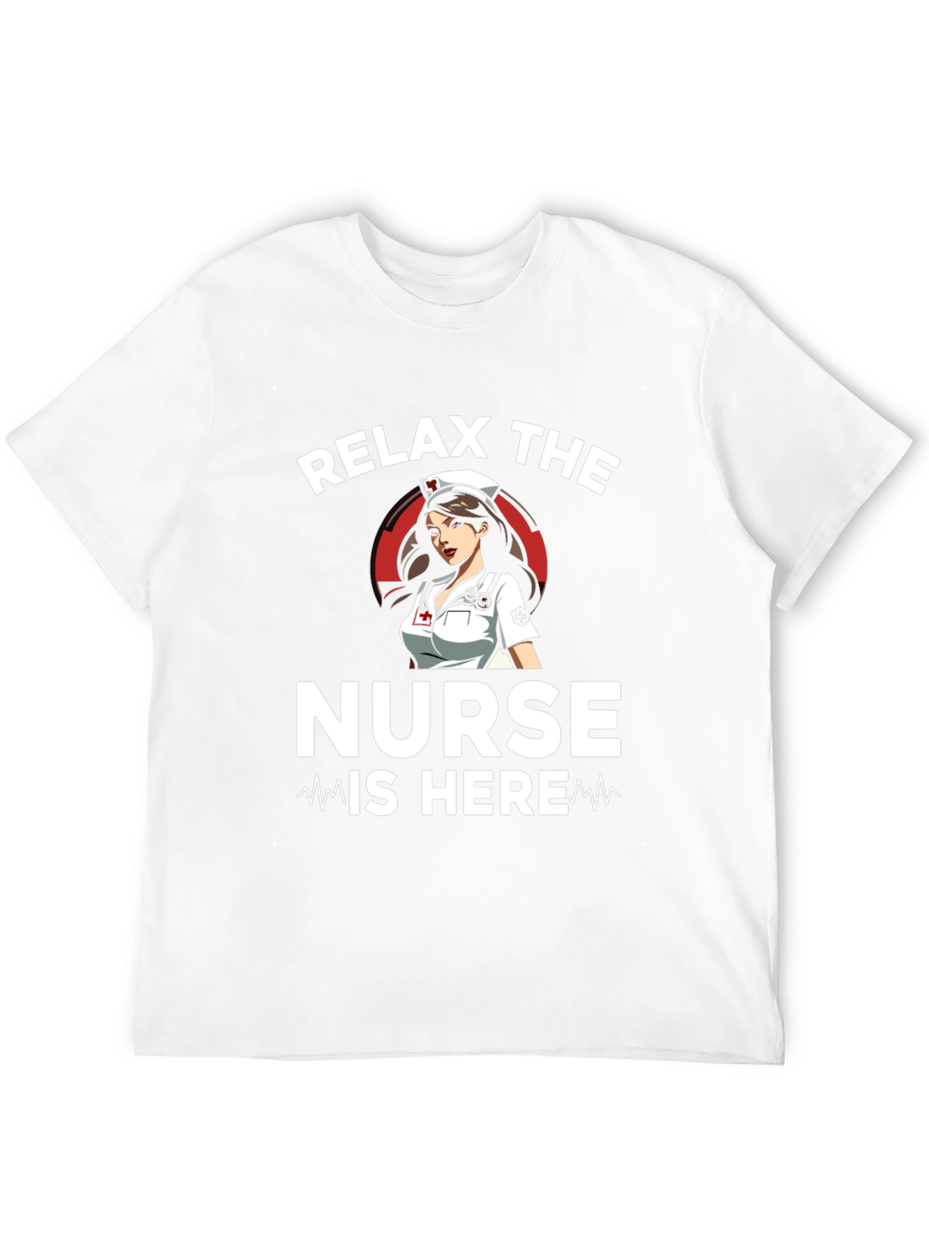 Relax the Nurse Is Here Graphic T-Shirt