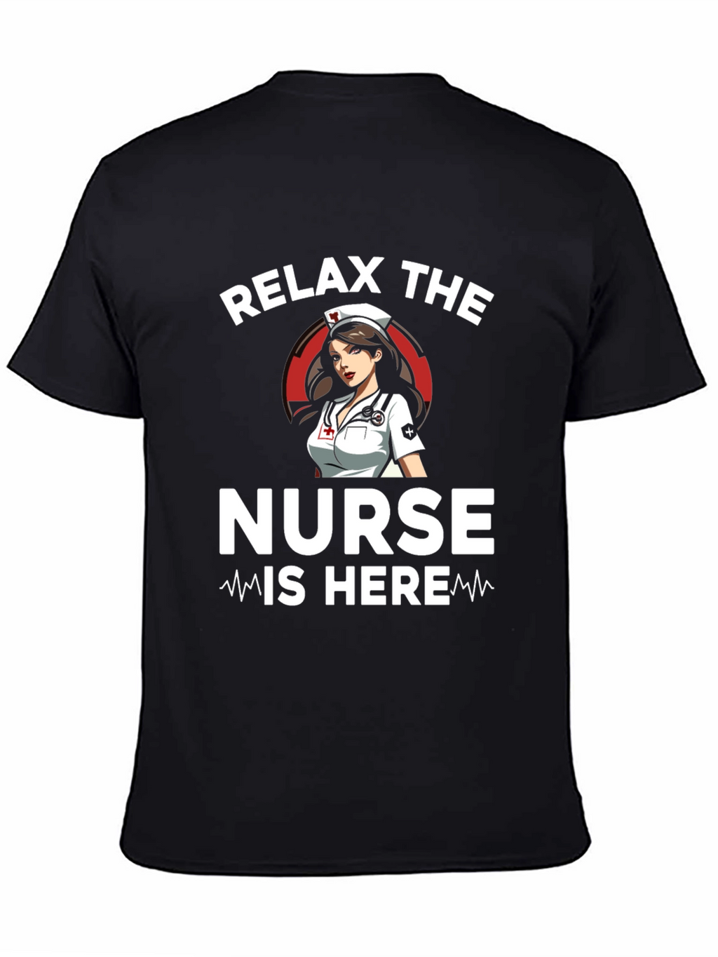 Relax the Nurse Is Here Graphic T-Shirt