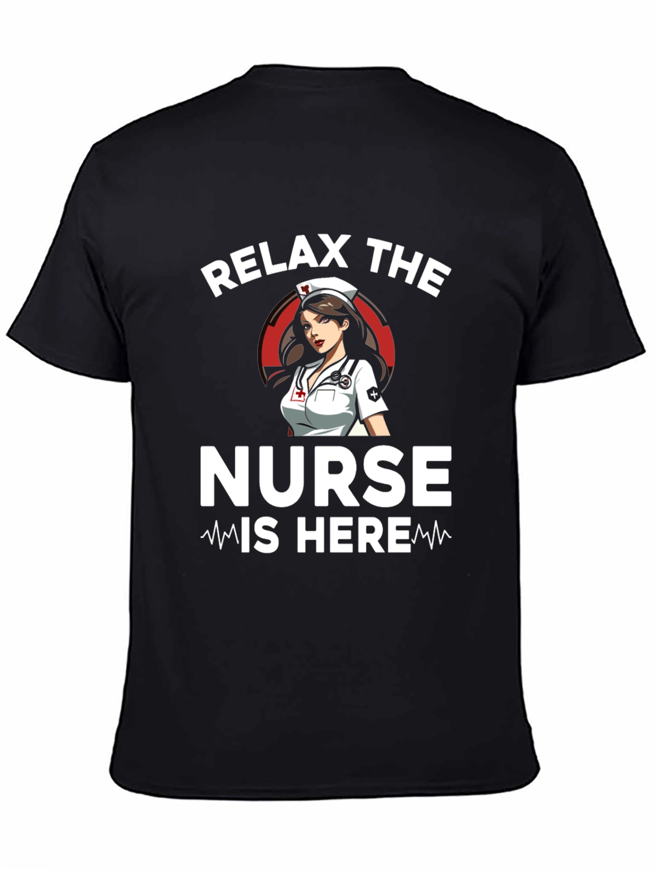 Relax the Nurse Is Here Graphic T-Shirt